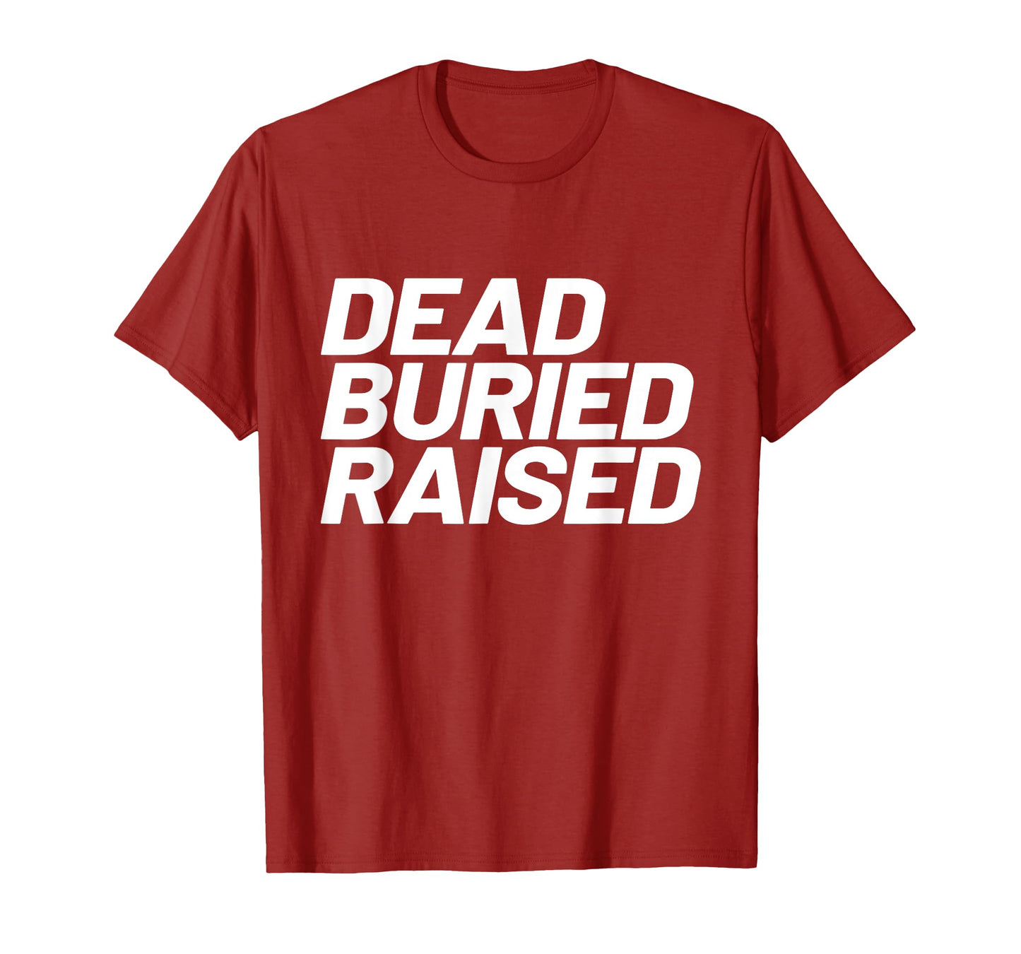Dead Buried Raised Baptism Christian T-Shirt