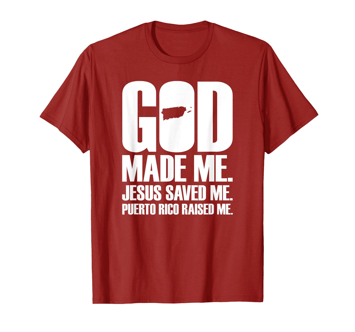 God Made Me Jesus Saved Me. Puerto Rico Raised Me - Religion T-Shirt