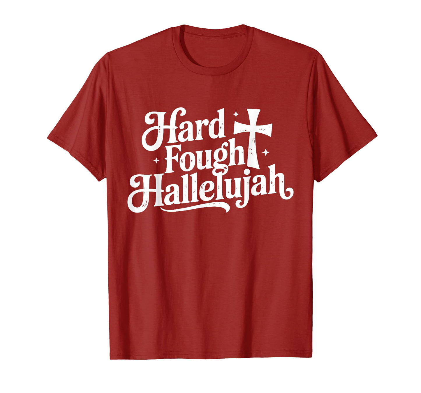Hard Fought Hallelujah Christian Cross Faith Design T-Shirt