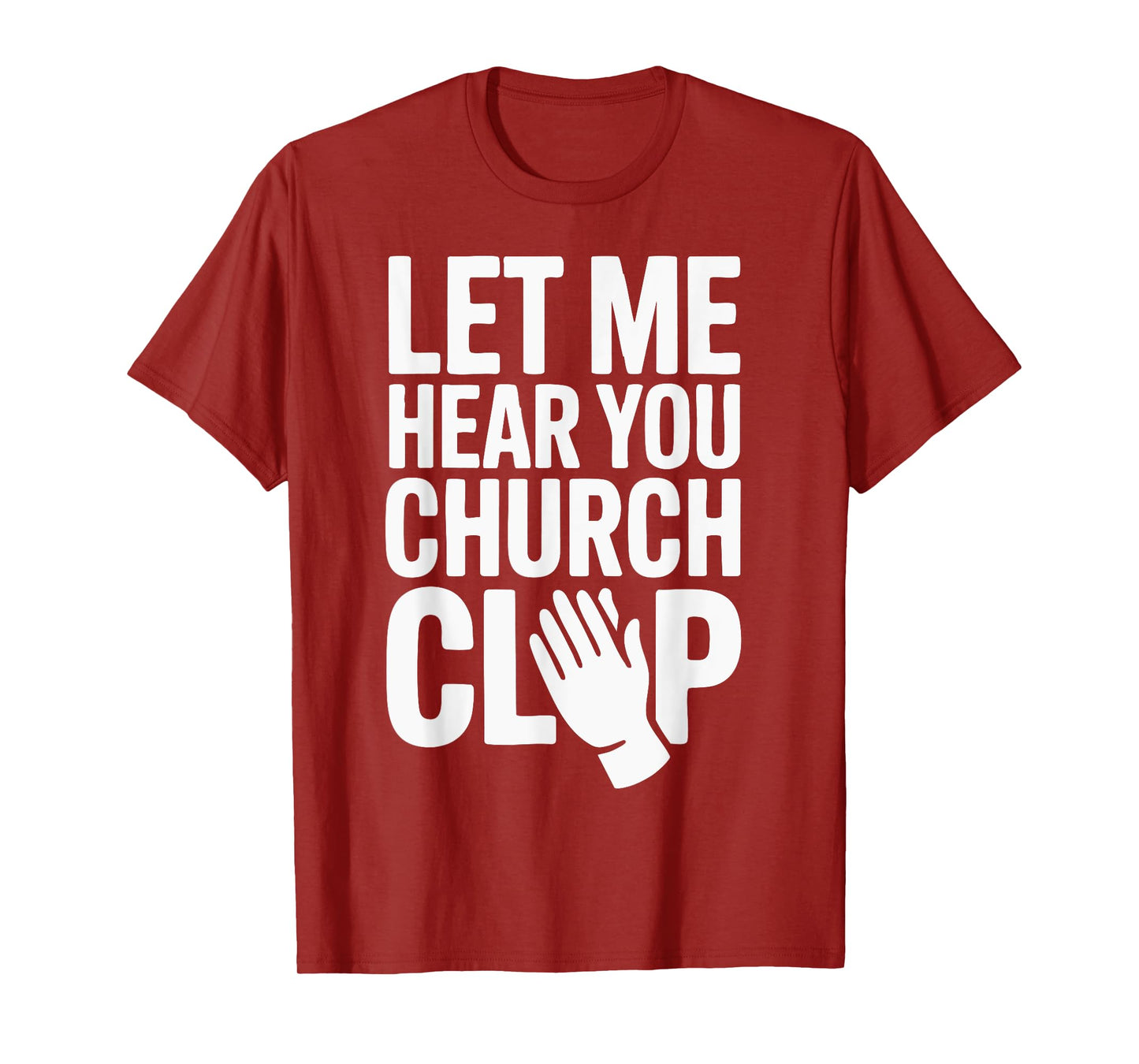 Let Me Hear You Clap at Church! T-Shirt