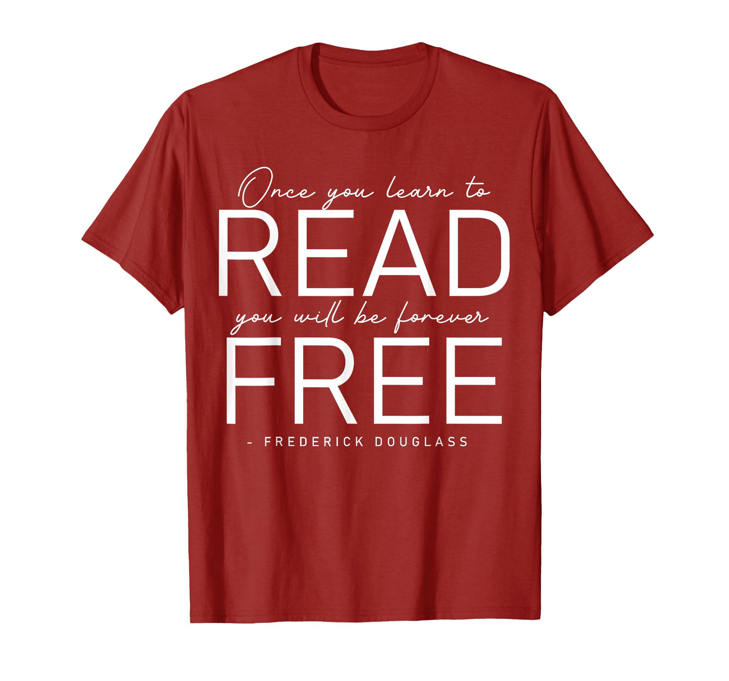 Frederick Douglass Famous Quotes - Once You Learn To Read T-Shirt