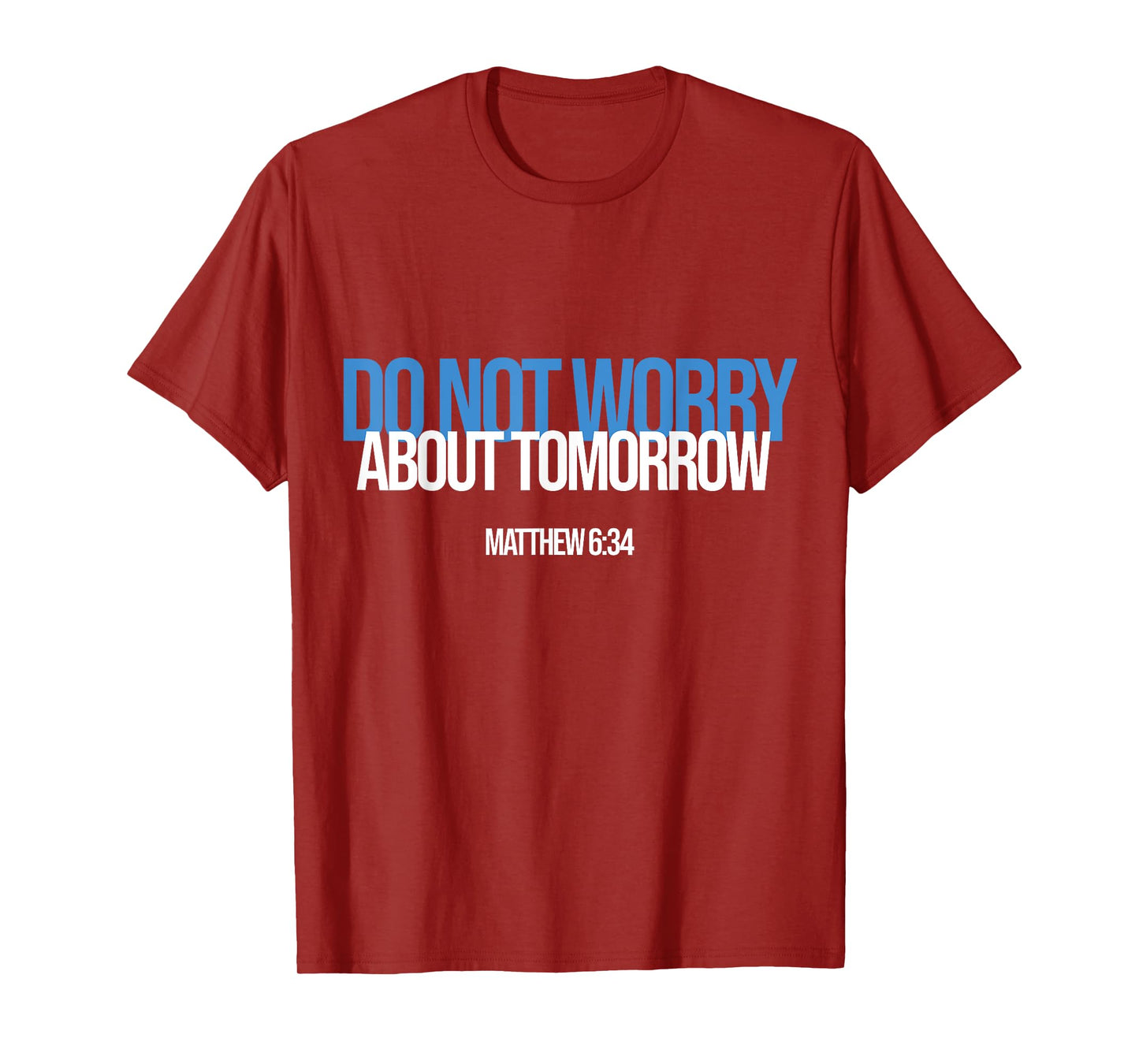 Do Not Worry About Tomorrow Matthew 6:34 Bible Verse Jesus T-Shirt