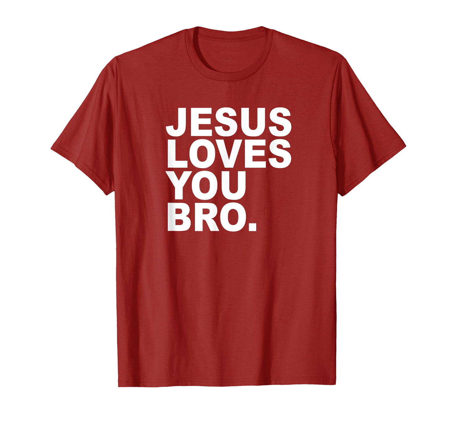Jesus Loves You Bro. Christian Faith T-Shirt