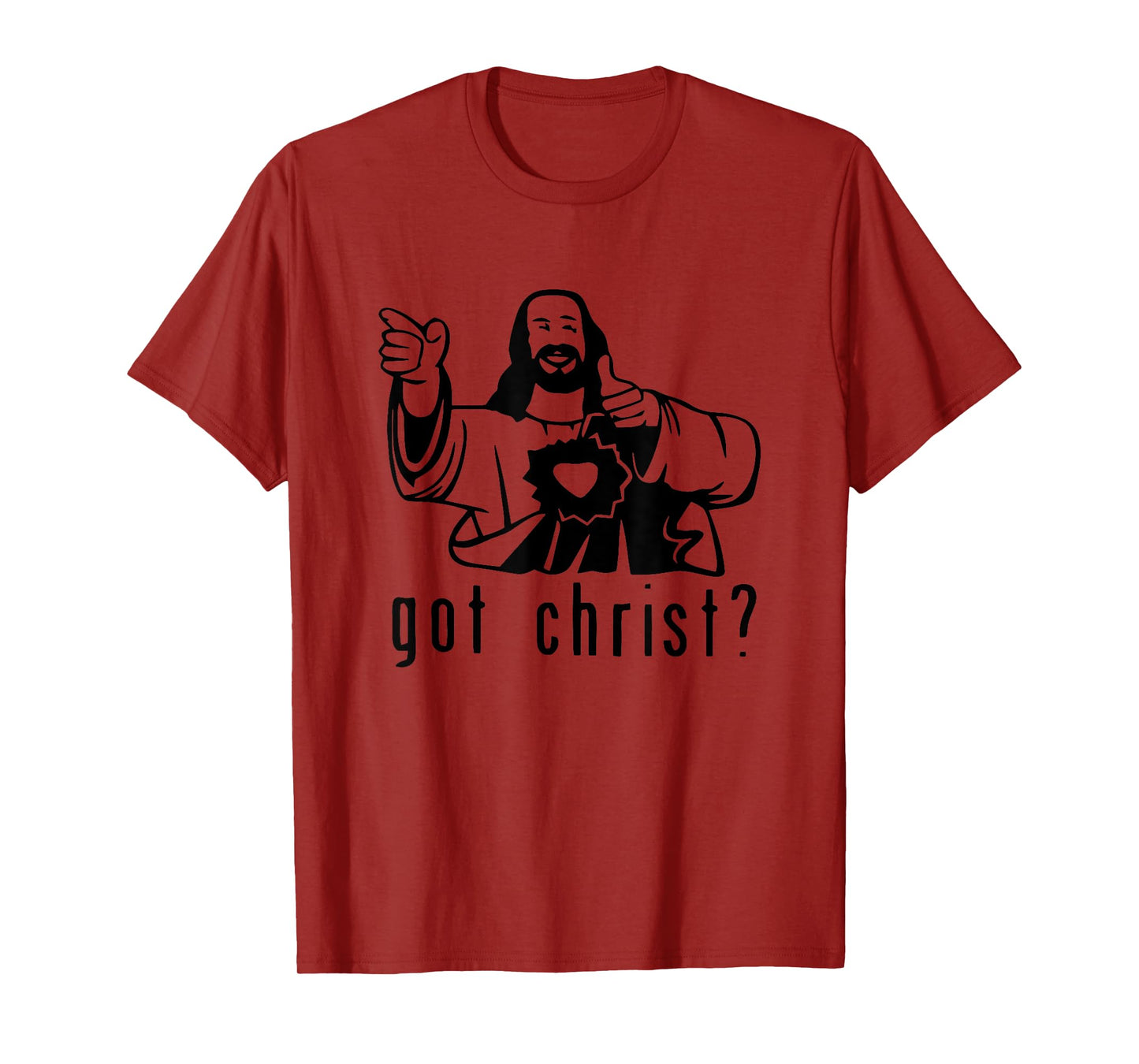 Gifts for you and you friend Got Christ? Funny T-Shirt