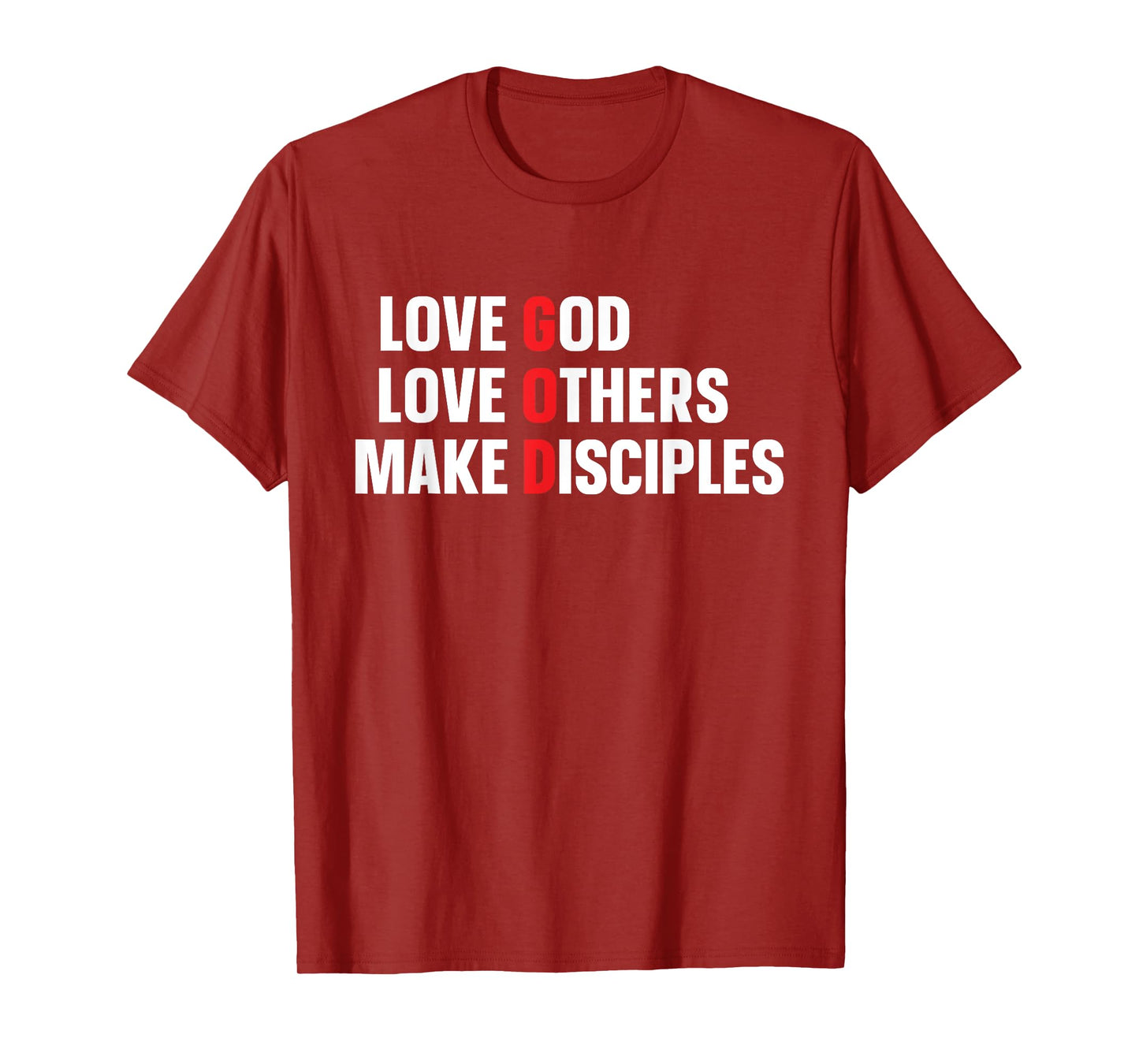 Love God Love Others Make Disciples T-Shirt