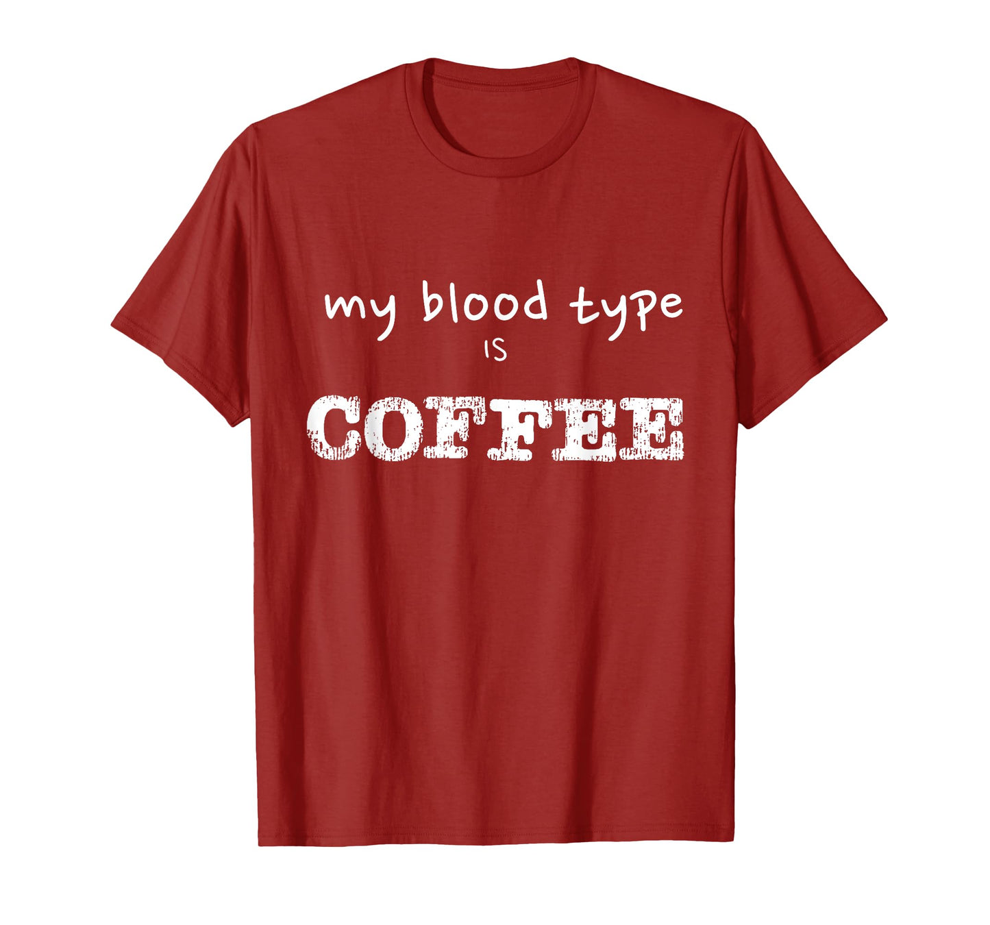My Blood Type is Coffee Funny Coffee Lover Design T-Shirt
