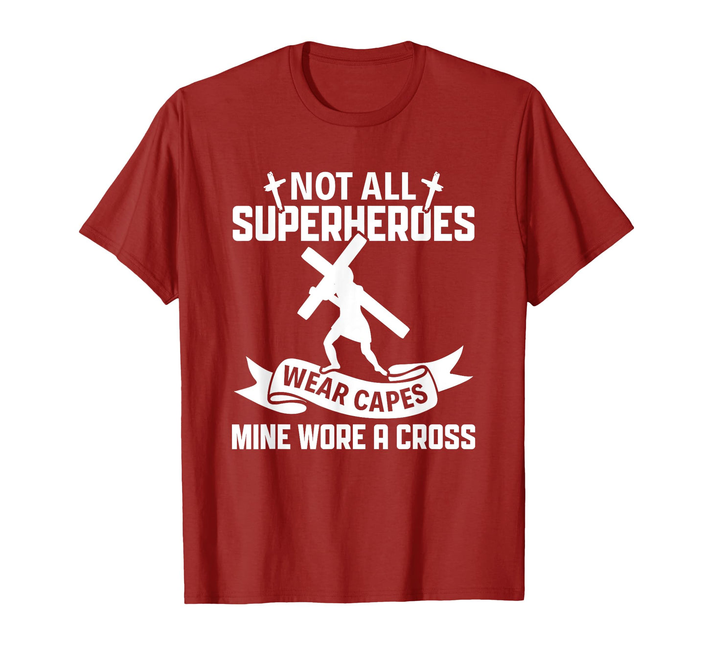 Not All Superheroes Wear Cape Mine Wore A Cross Christianity T-Shirt