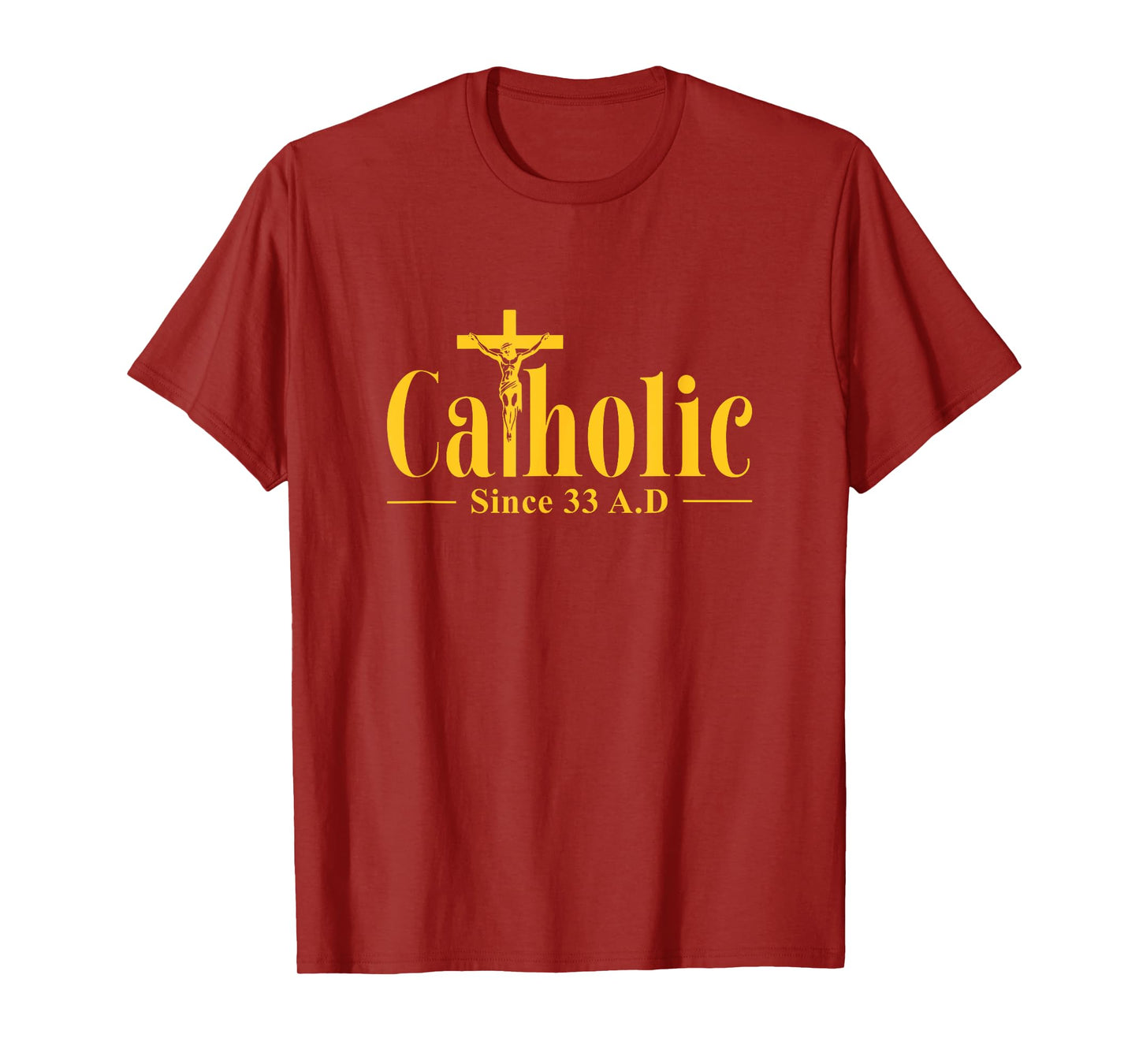 Catholic Since 33 AD Cross Crucifix Religous Christian Faith T-Shirt