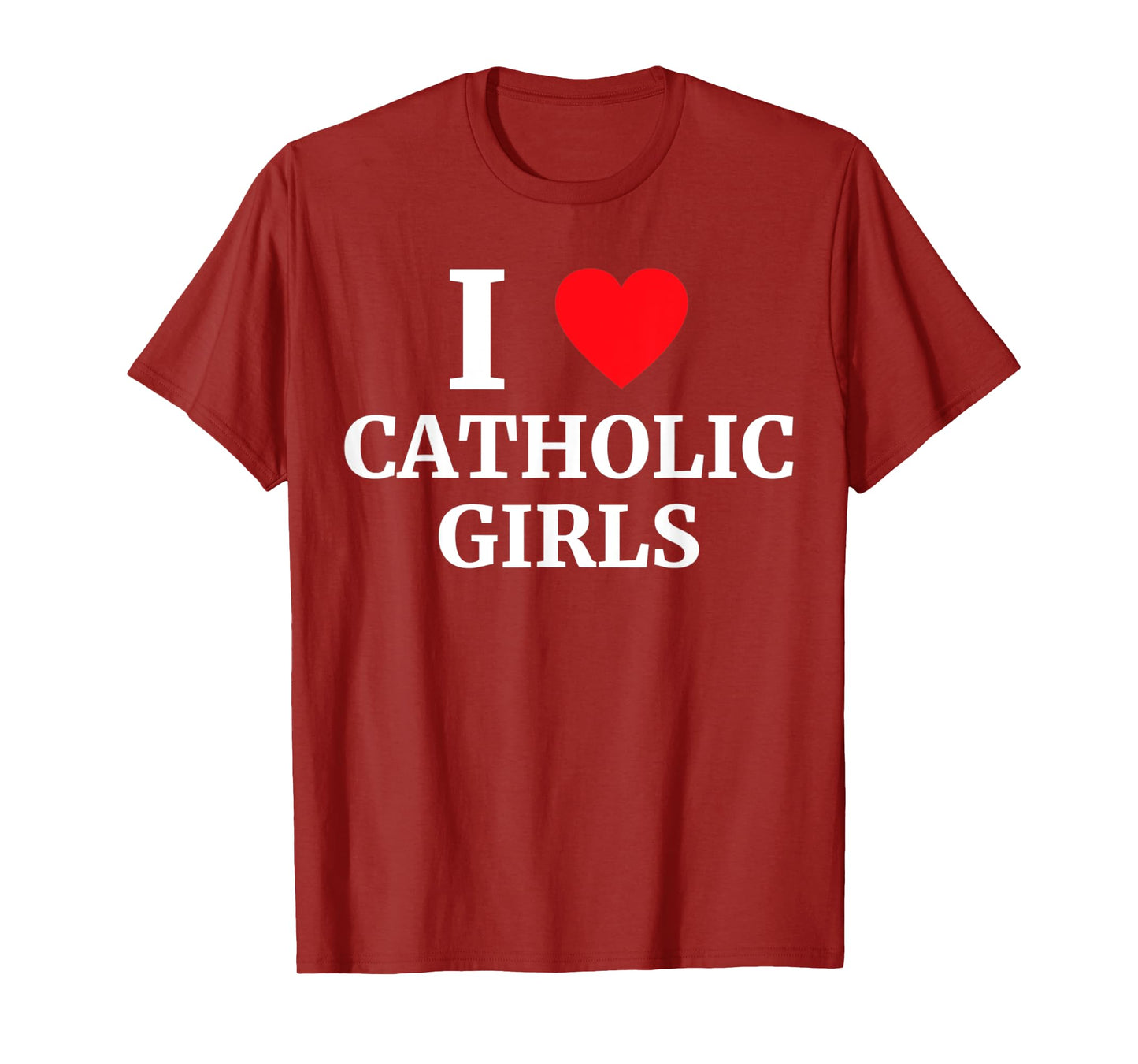 Funny I Love Catholic Girls Heart Men and Women T-Shirt
