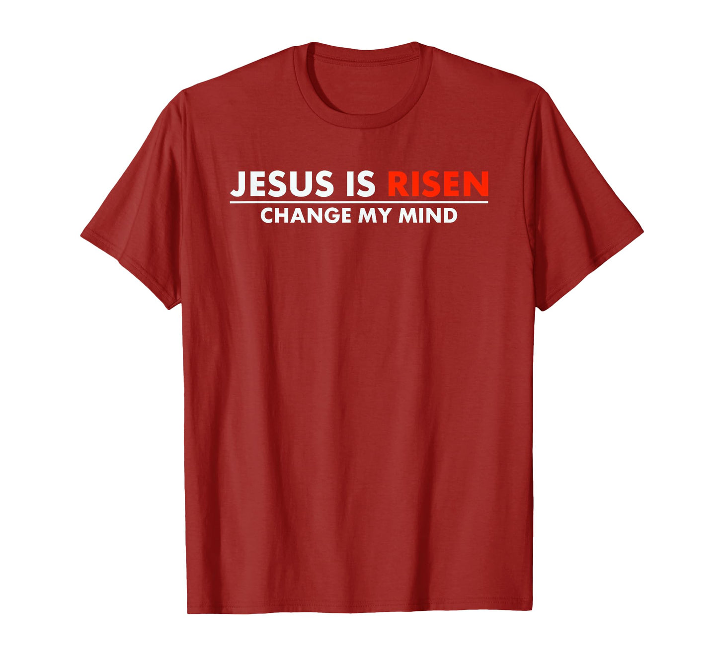 Jesus Is Risen Change My Mind Christian Faith T-Shirt