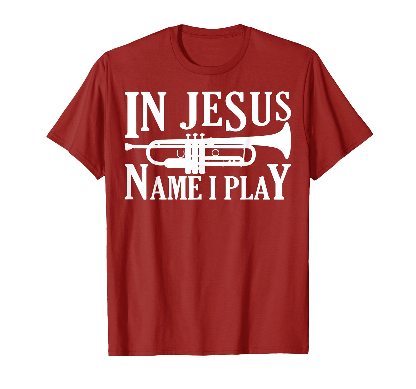 Marching Band Trumpet In Jesus Name I Play Funny T-Shirt