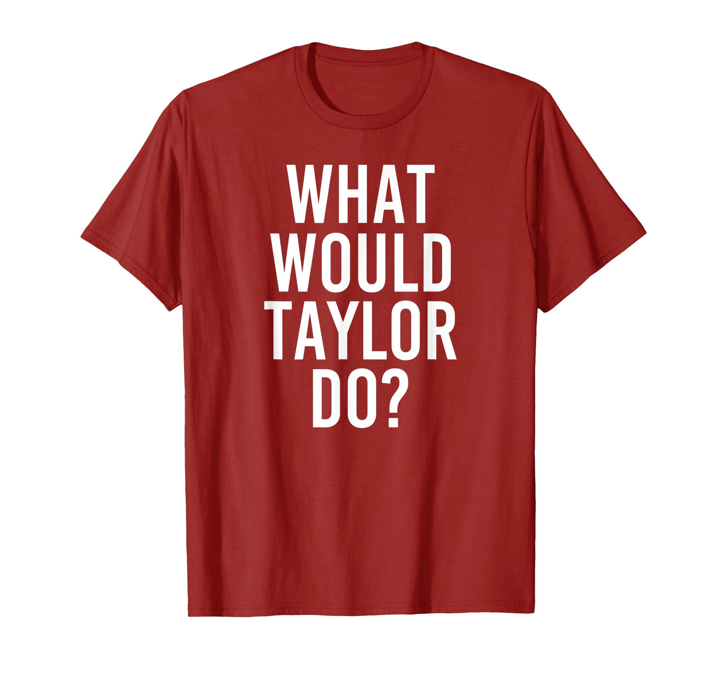 What Would TAYLOR Do Funny Personalized Name Joke Men Gift T-Shirt