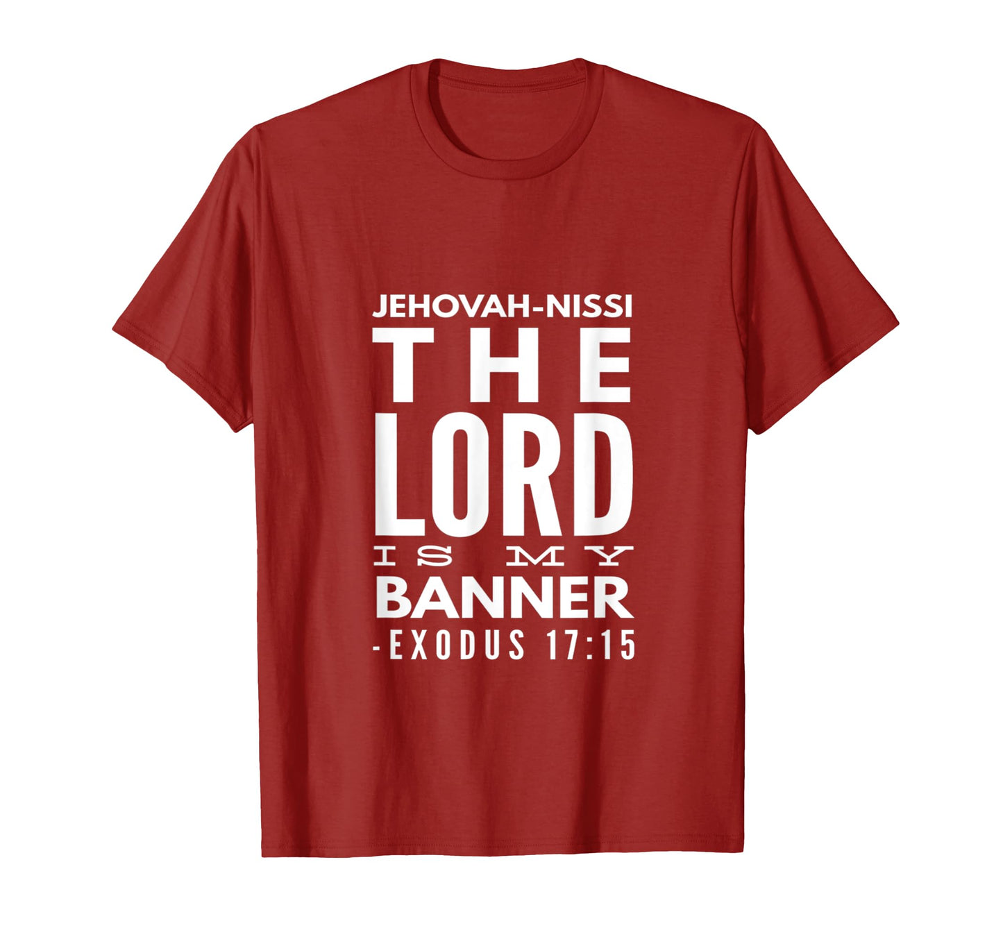 Jehovah Nissi: The Lord Is My Banner, Exodus 17:15 T-Shirt