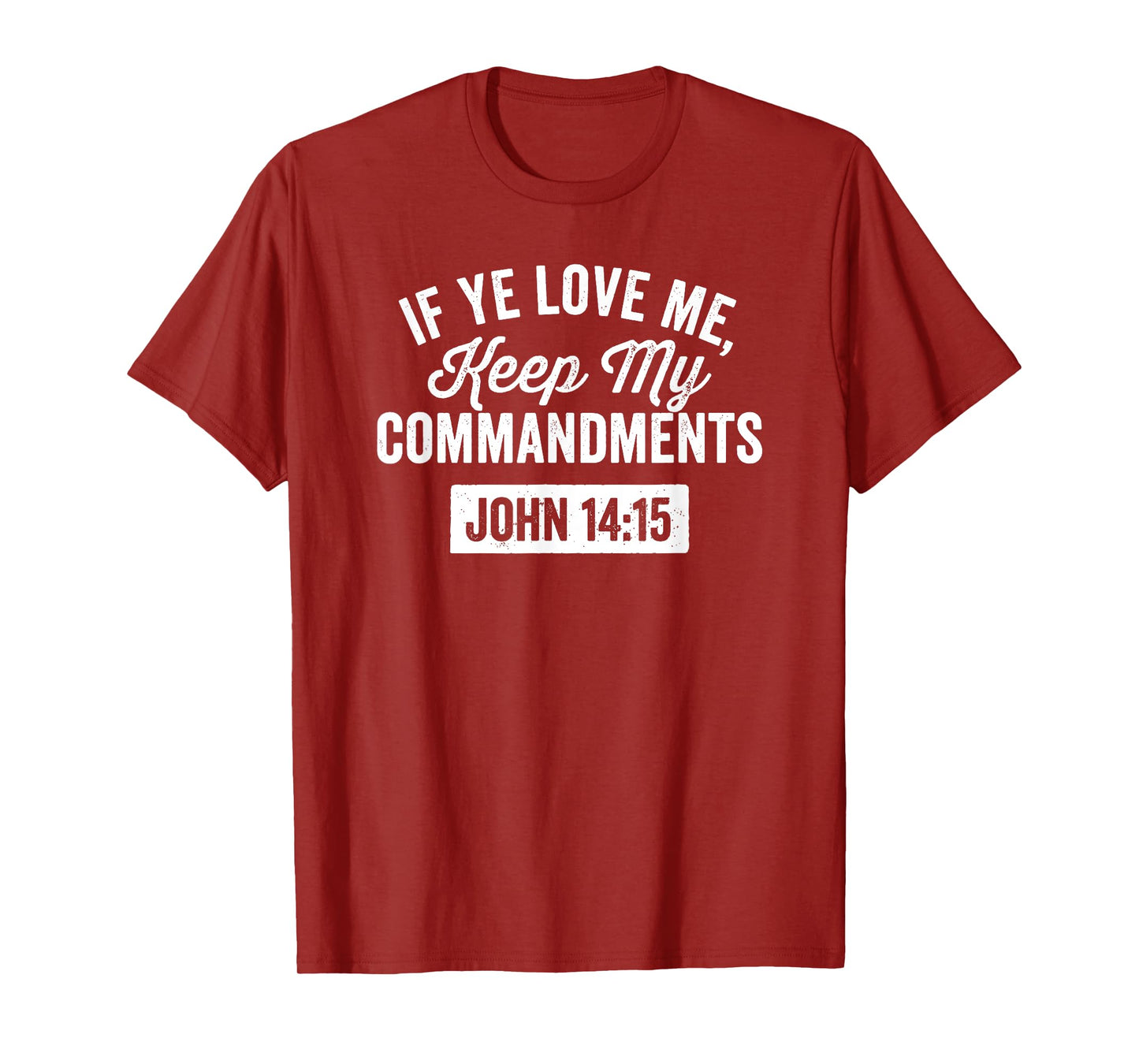 If Ye Love Me, Keep My Commandments Faith in God T-Shirt
