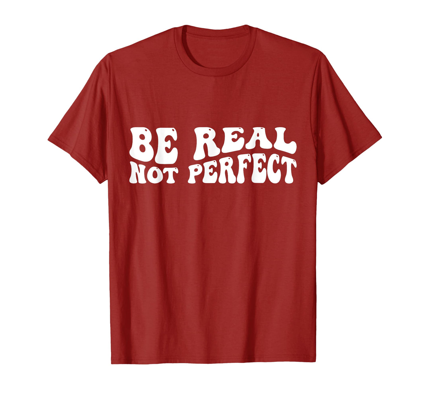 Be real not perfect T-Shirt