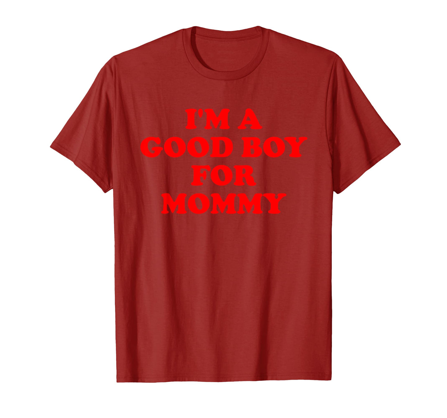 I'm A Good Boy For Mommy Funny Quote T-Shirt