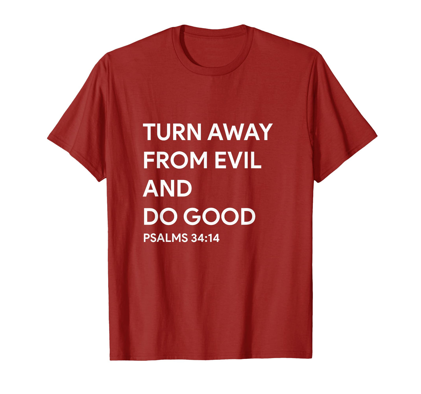 Psalm 34:14 Turn Away from Evil and do Good Faith Bible god T-Shirt