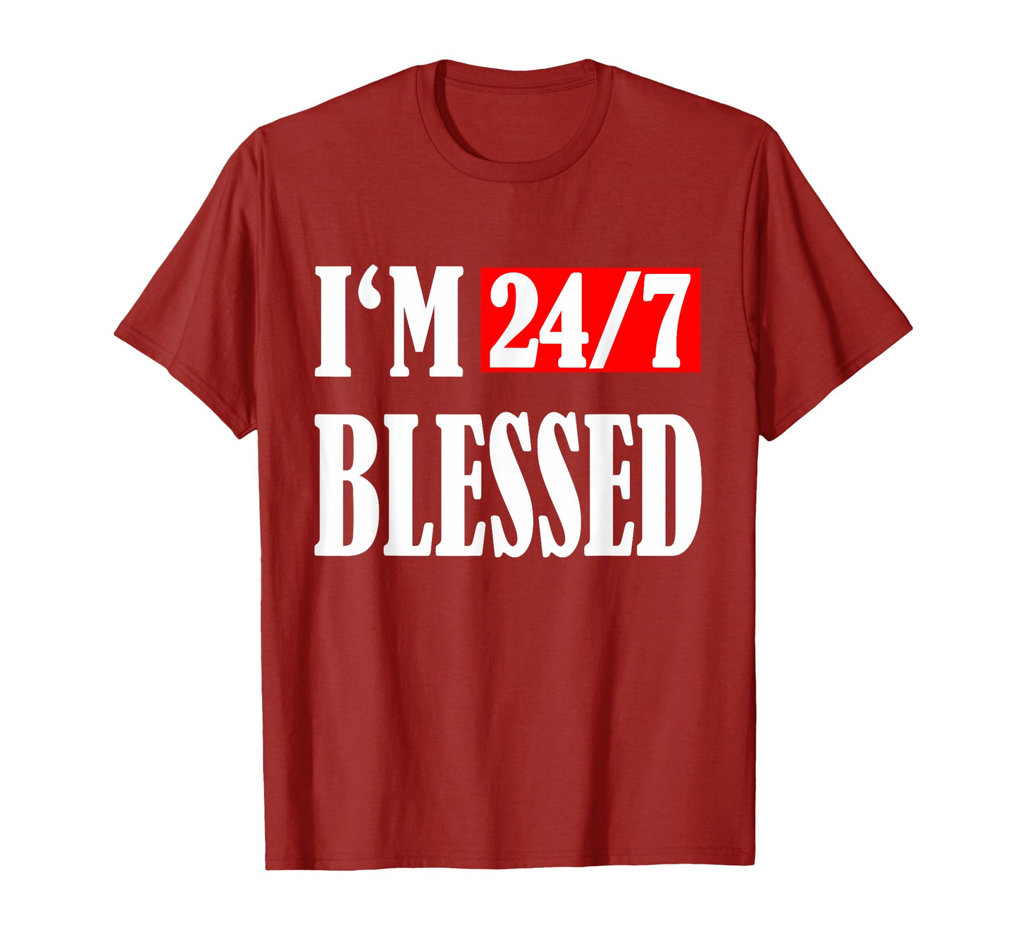 I am 24/7 blessed:Blessed men Christian apparel Blessed life T-Shirt