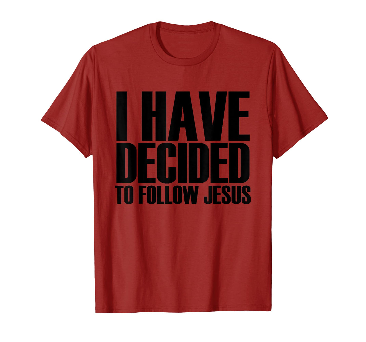 I Have Decided To Follow Jesus - Popular Faith Quote T-Shirt T-Shirt