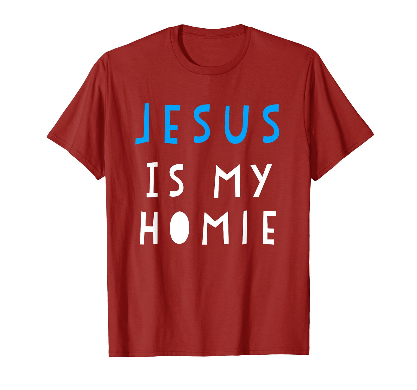 Jesus Is My Homie T-Shirt Funny Quote Tee T-Shirt