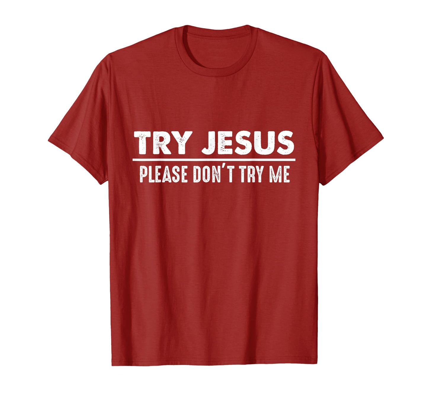 Try Jesus Don't Try Me Christian Gift Faith Believers T-Shirt