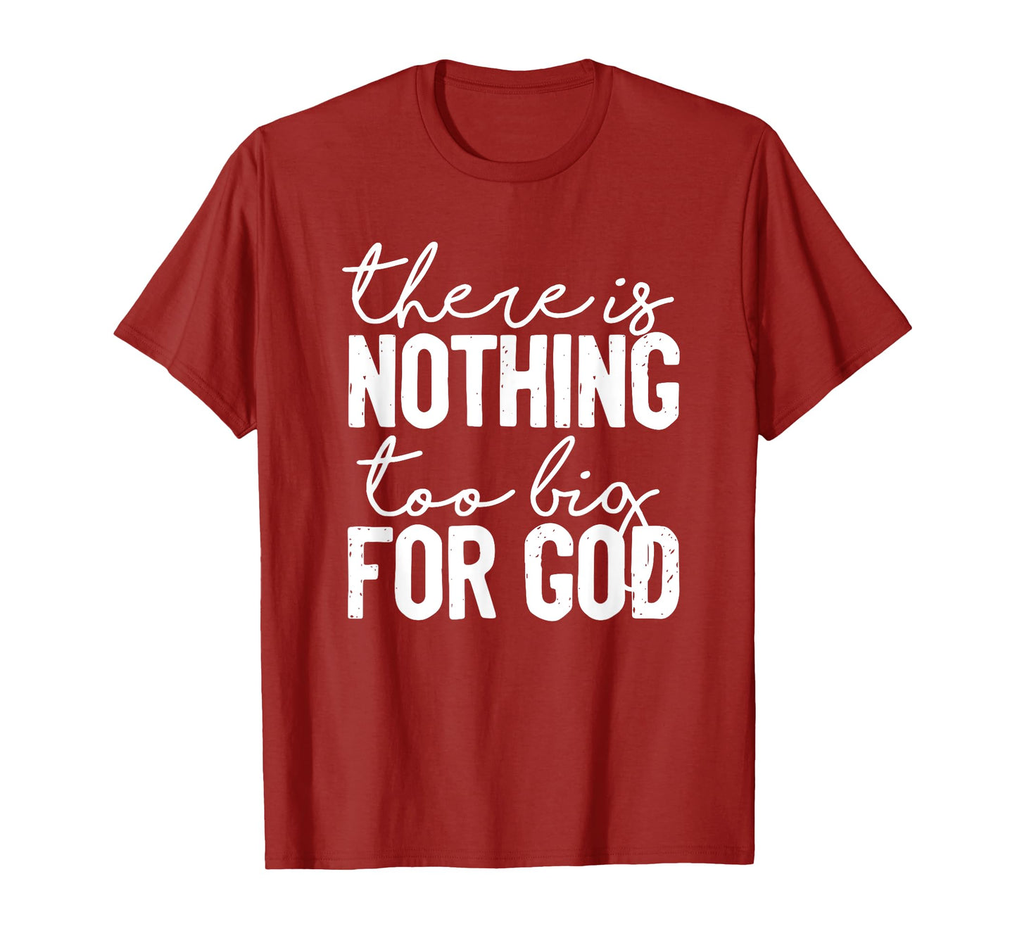 There Is Nothing Too Big For God Christian T-Shirt