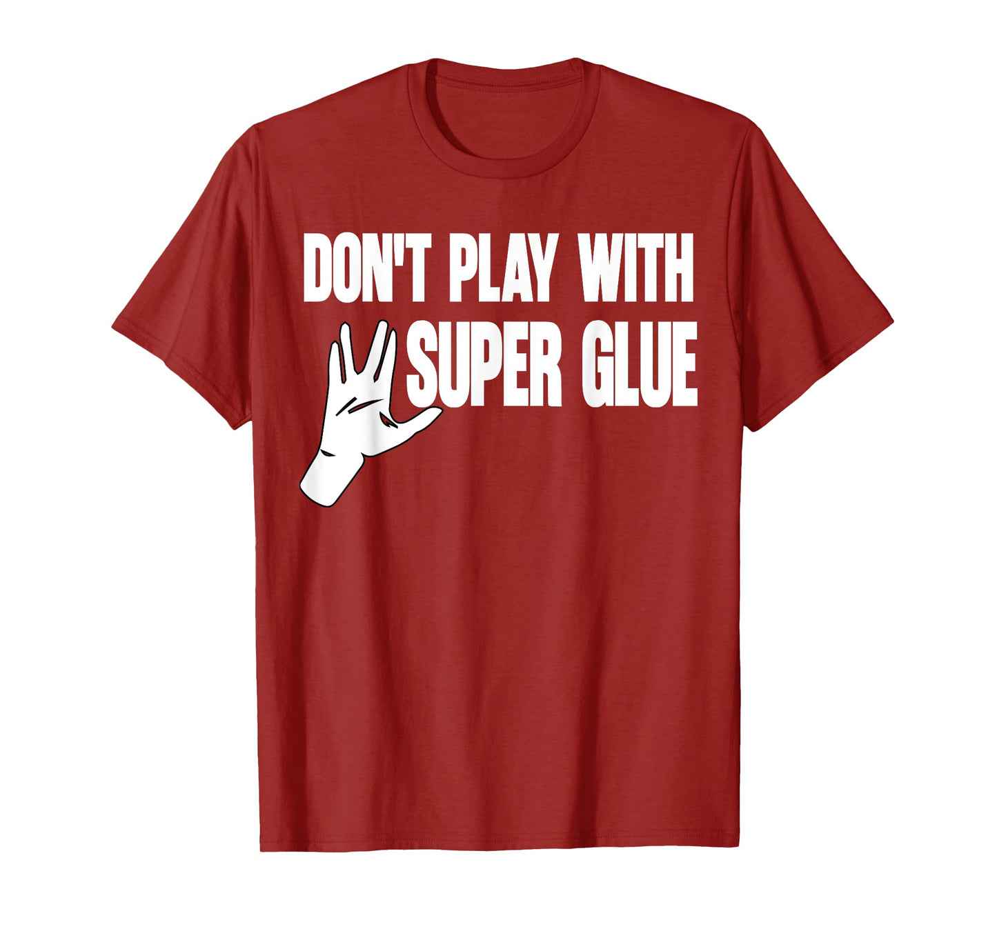 Don't Play With Super Glue T-Shirt