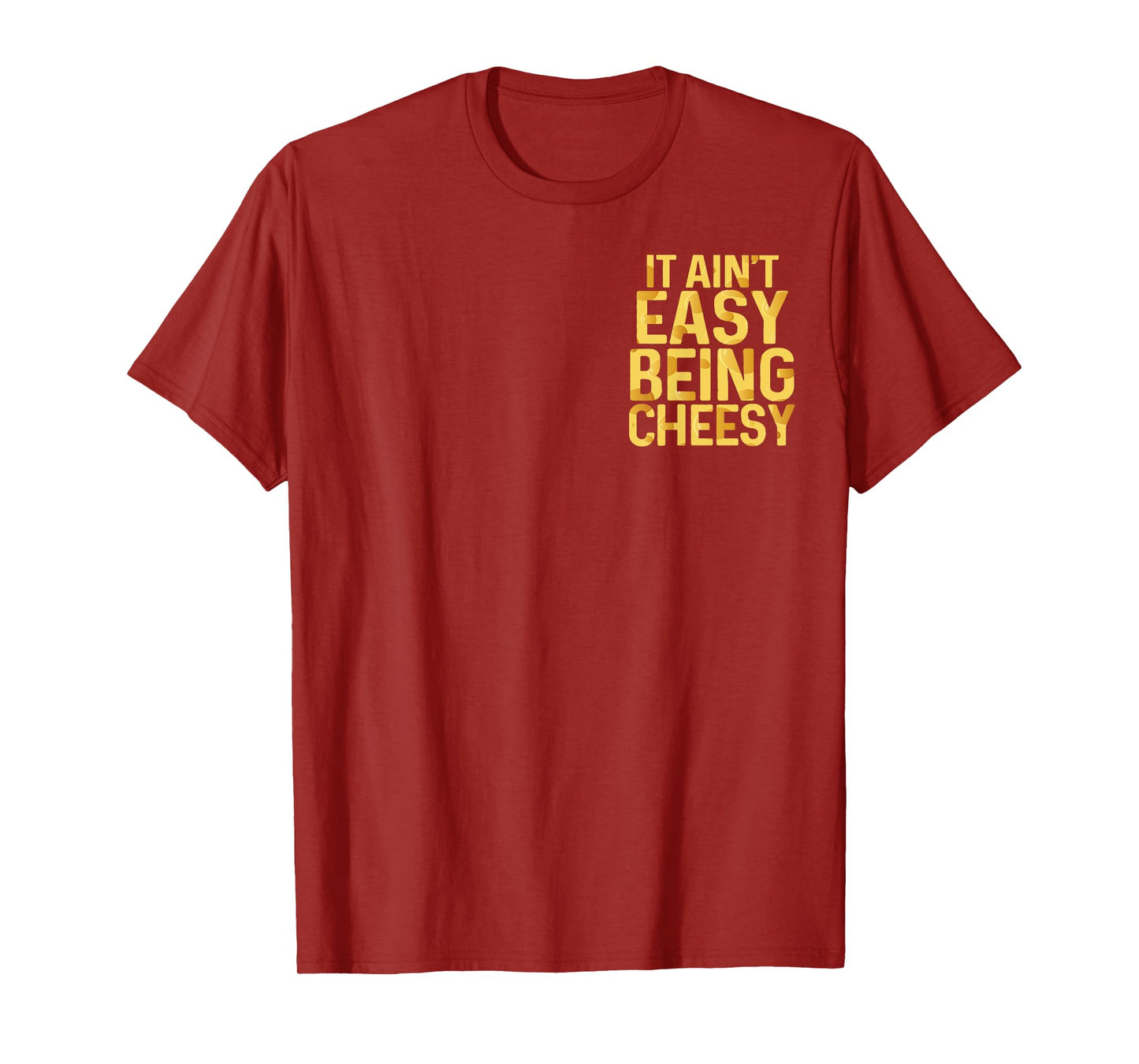 It Ain't Easy Being Cheesy Quote Funny Pocket T-Shirt