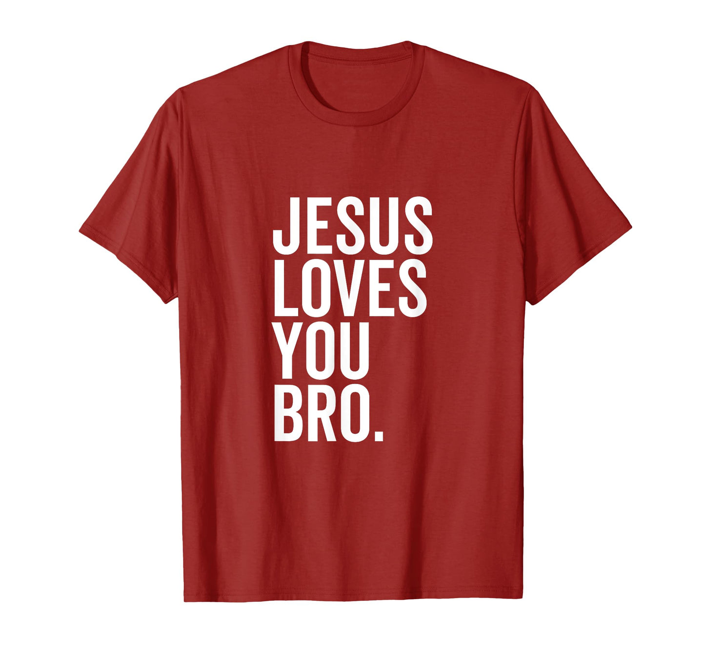 Jesus Loves You Bro Funny Christian Faith Hope Trust In God T-Shirt