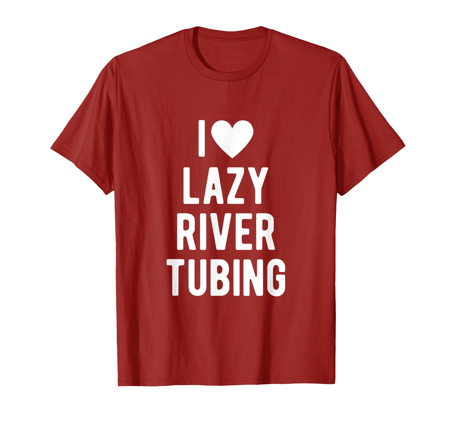 I Love Lazy River Tubing Funny Saying Quote I Heart Lazy T-Shirt