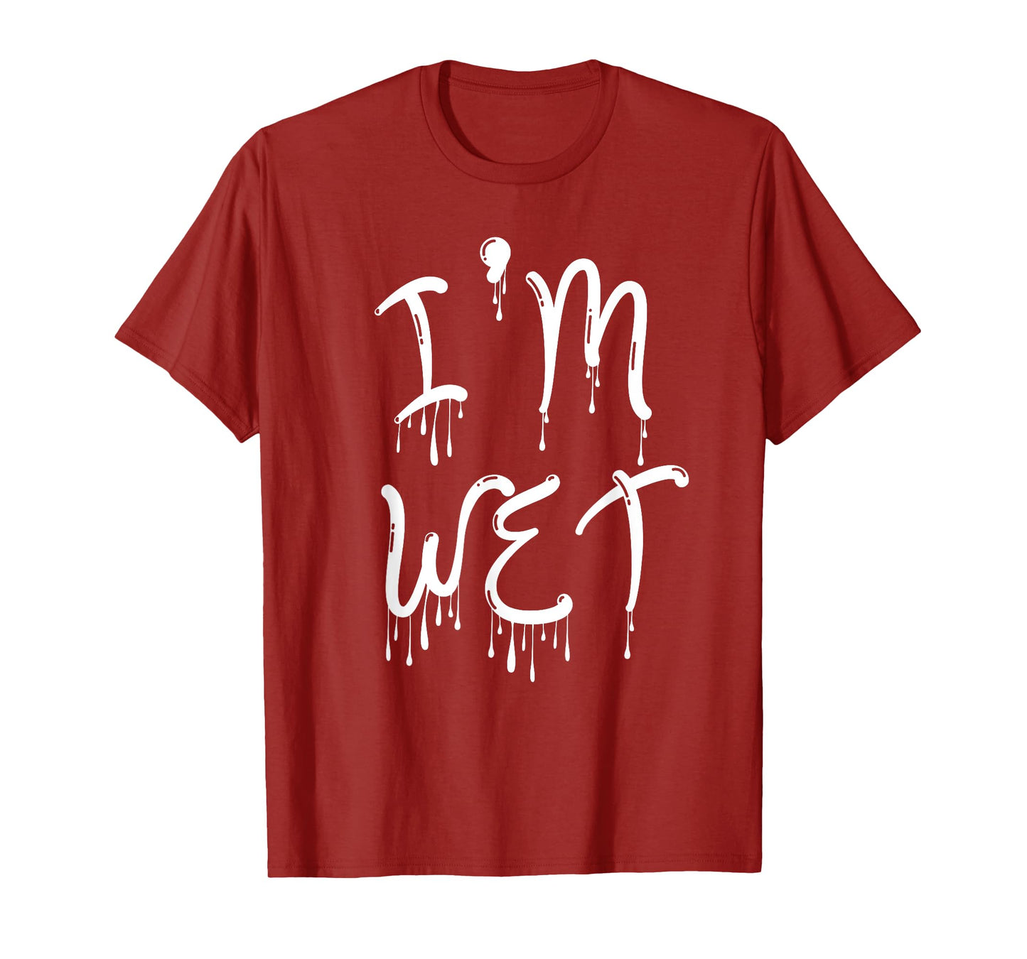 I'm Wet, Funny, Jokes, Sarcastic T-Shirt