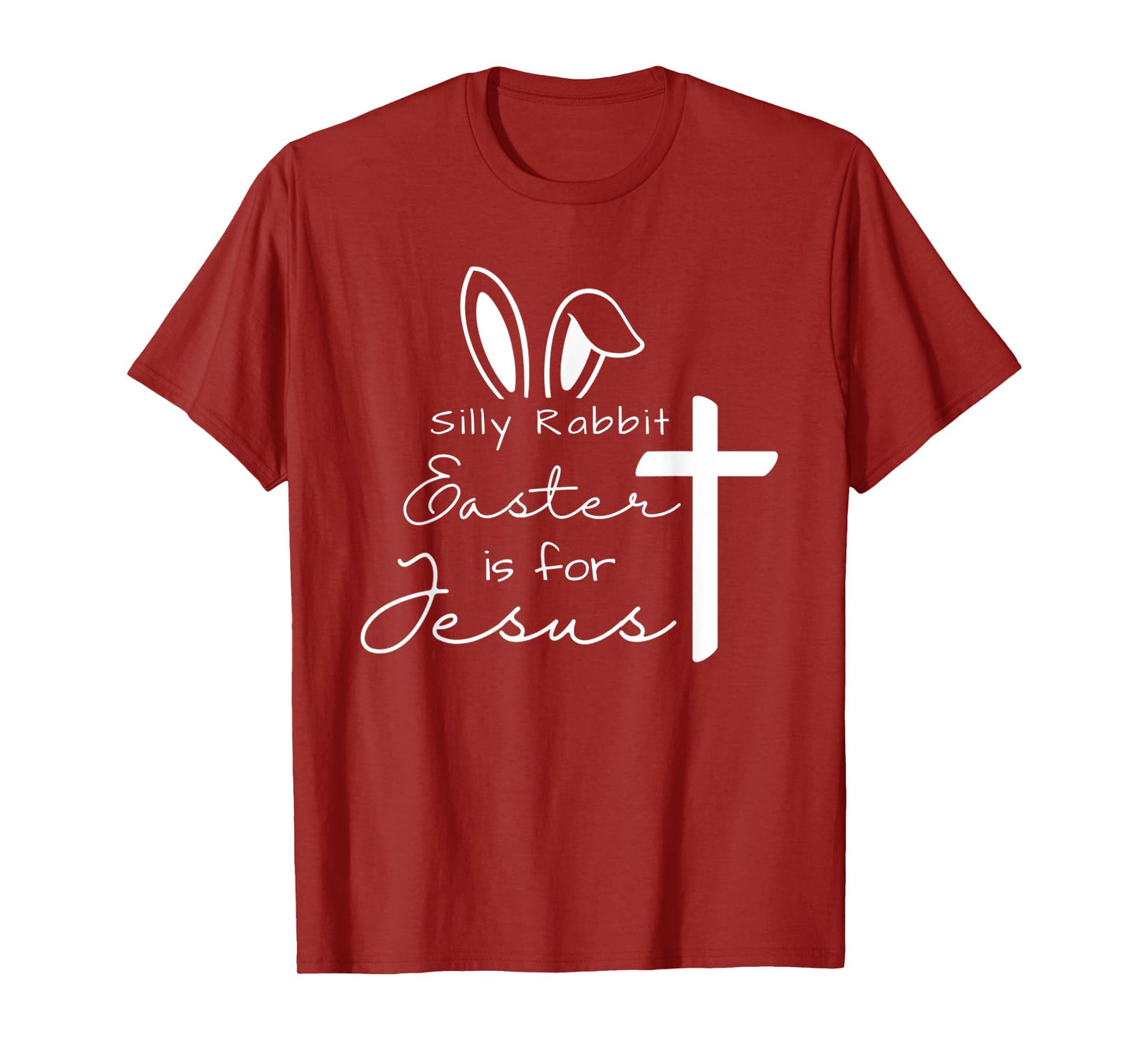 Silly Rabbit Easters For Jesus Funny Easter Bunny Christian T-Shirt
