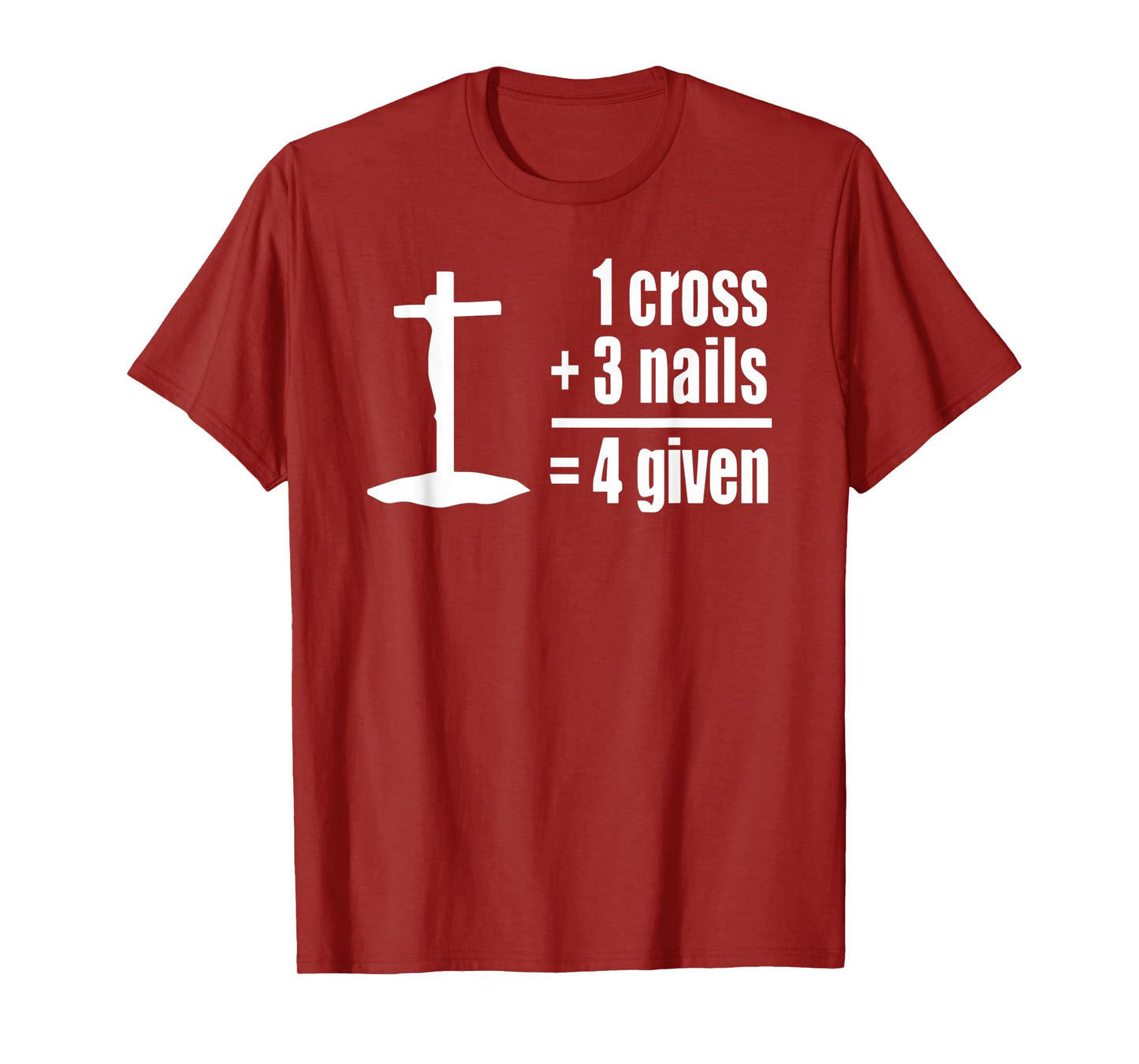 1 Cross 3 Nails 4 given Jesus Christian t-shirt