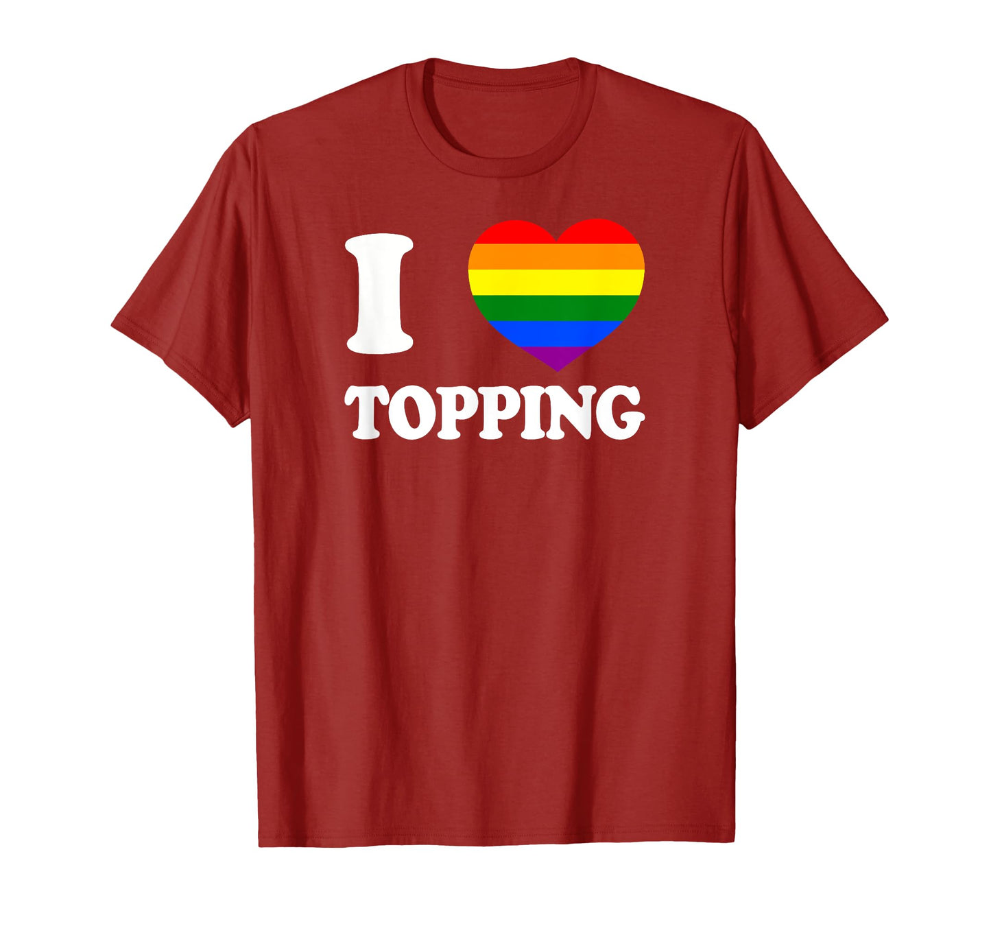 I Love Topping Humor Rough Top LGBT+ Gag Gift Gay Daddy Bear T-Shirt