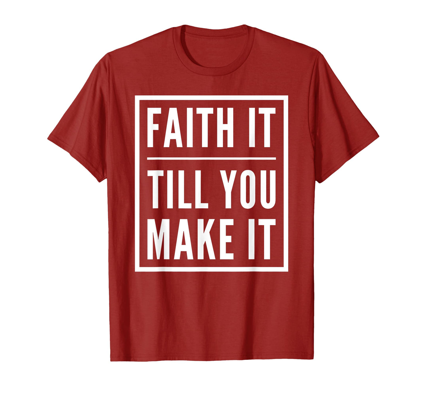 Faith It Till You Make It Shirt Christian Statement Tees T-Shirt