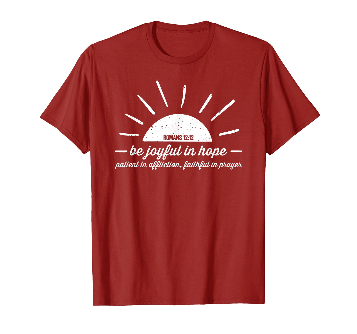 Romans 12 12 Be Joyful in Hope T-Shirt