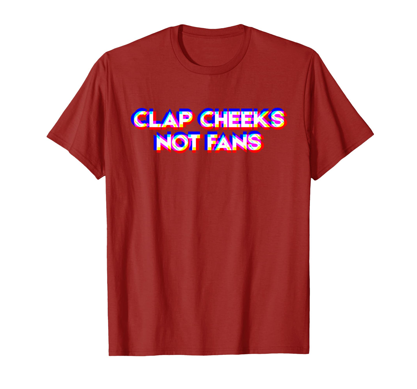 Clap Cheeks Not Fans Funny Rave Glitch Aesthetic Meme Party T-Shirt