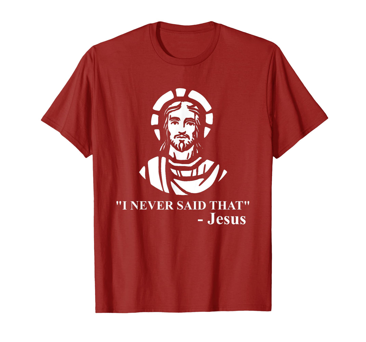 I Never Said That Jesus Shirt - Funny Religious T-shirt T-Shirt