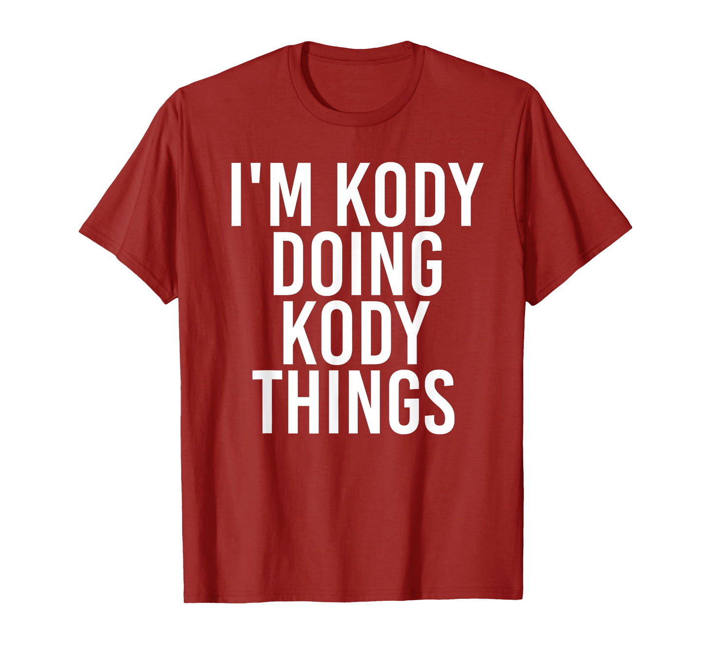 I'M KODY DOING KODY THINGS Name Funny Birthday Gift Idea T-Shirt
