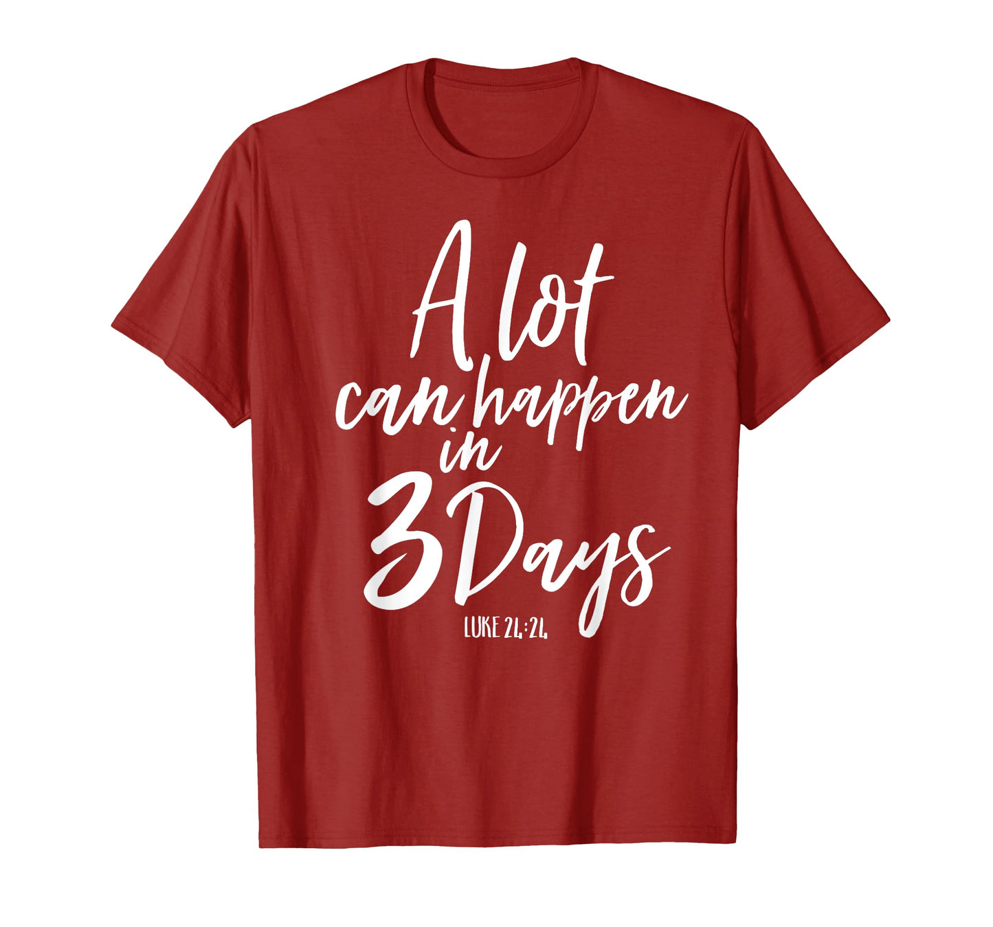A Lot Can Happen In 3 Days He Is Risen Shirt Easter Church T-Shirt