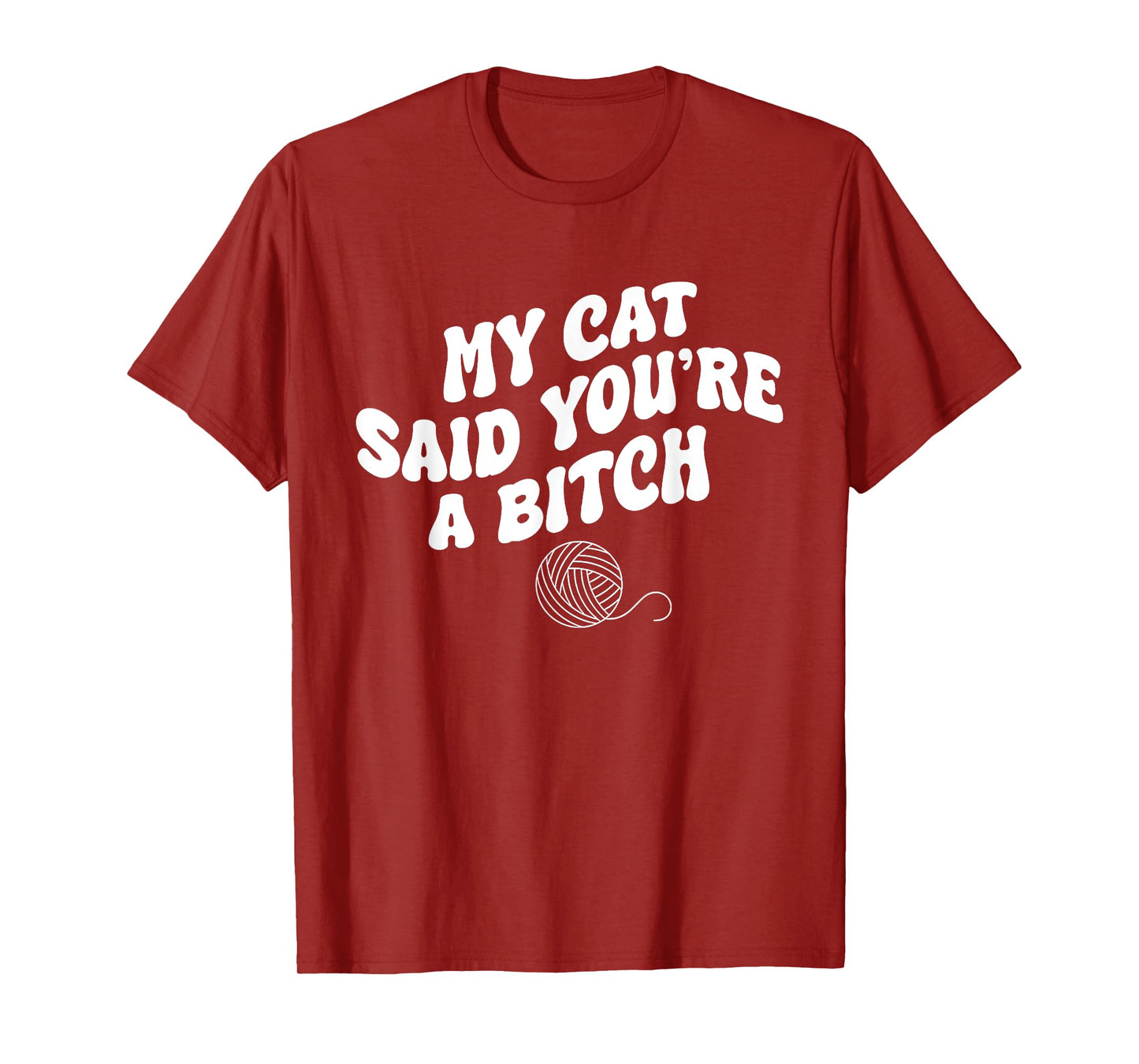 My Cat Said You're A B@@ch Funny Humor T-Shirt for Men Women