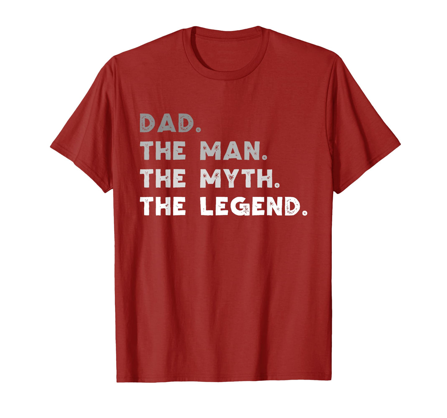Dad The Man The Myth The Legend Funny T-Shirt