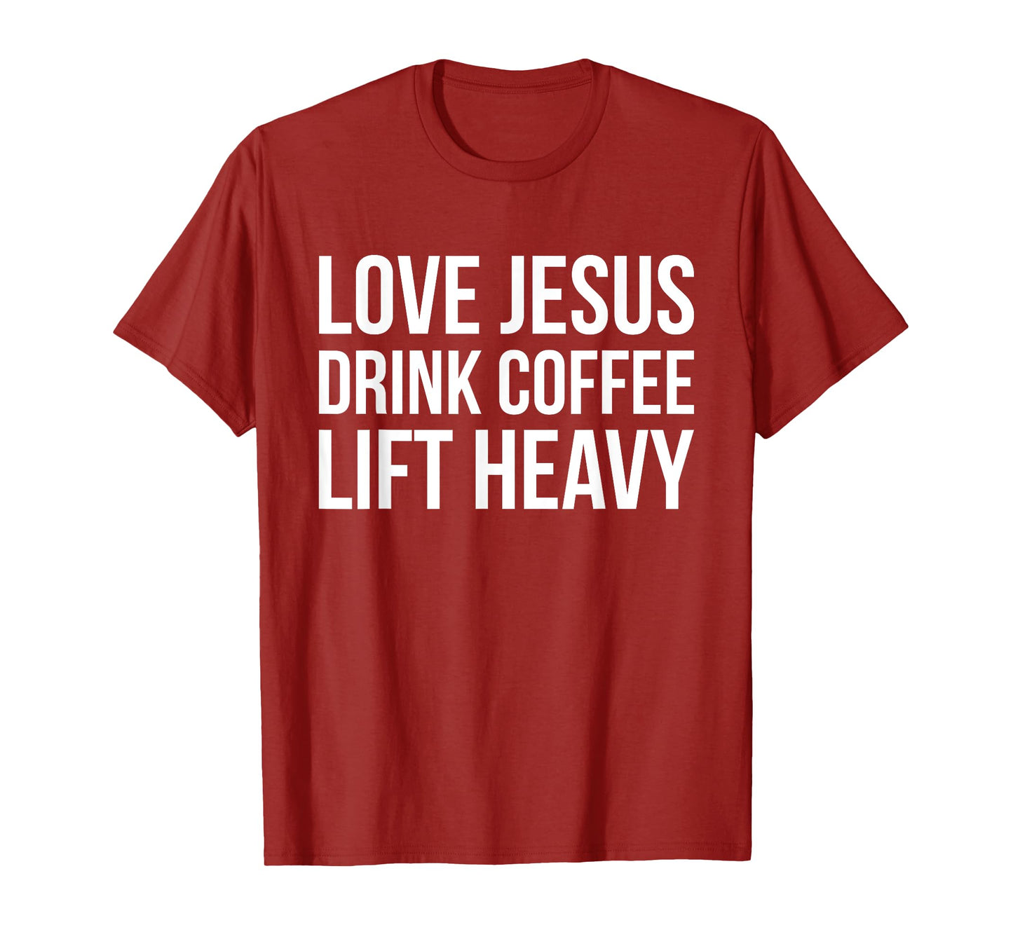 Love Jesus Drink Coffee Lift Heavy - Christian Fitness Quote T-Shirt
