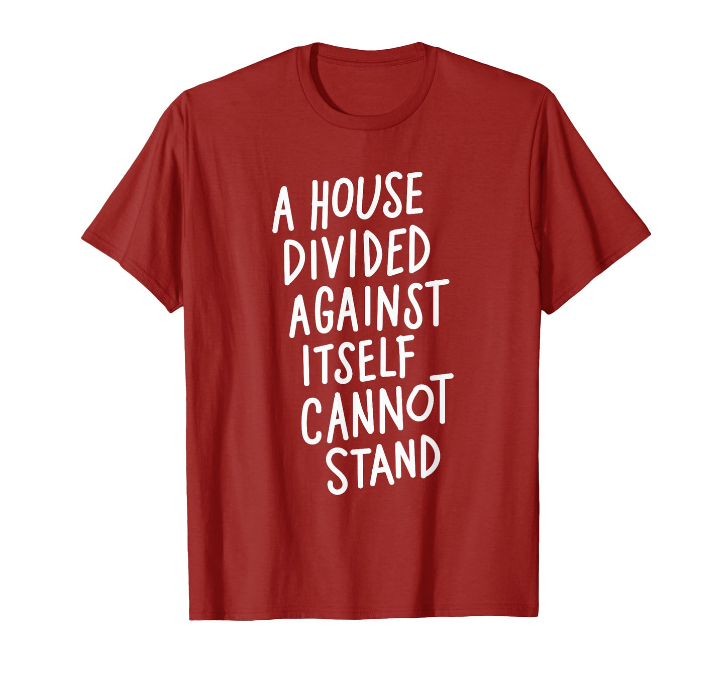 A House Divided Against Itself Cannot Stand T-Shirt