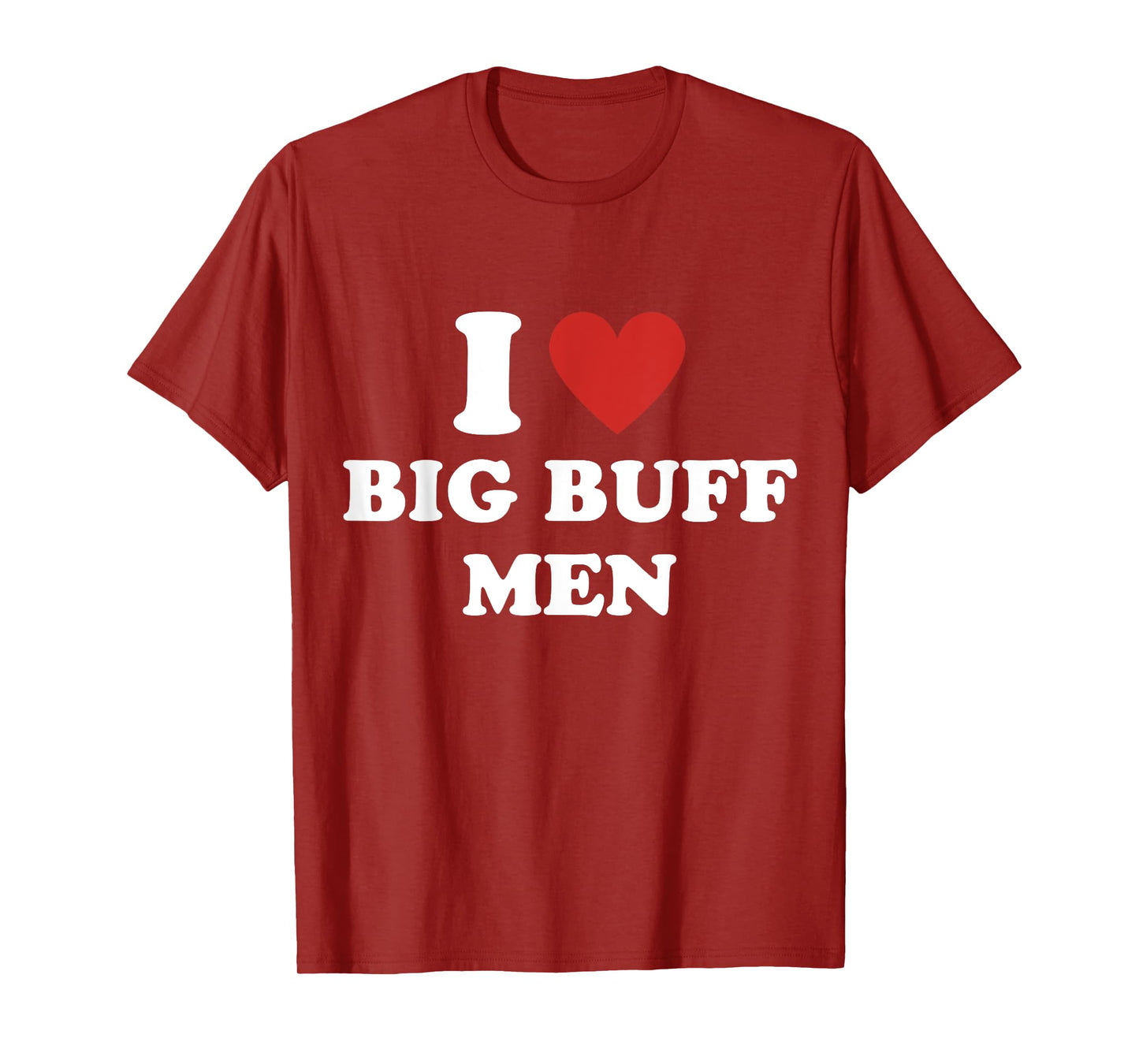I Heart Big Buff Men I Love Big Buff Men T-Shirt
