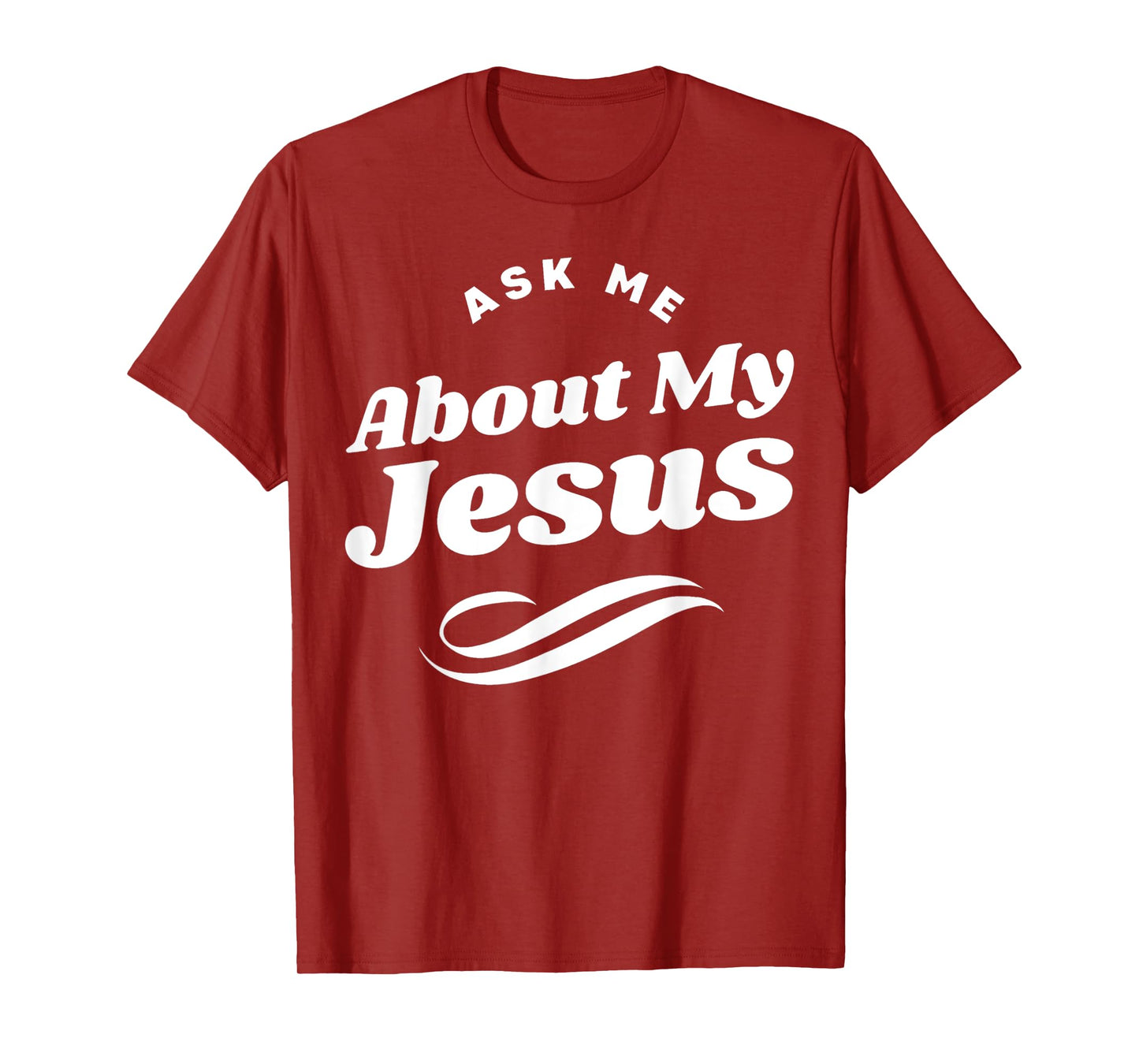 Funny Ask Me About My Jesus Christian White Letters T-Shirt
