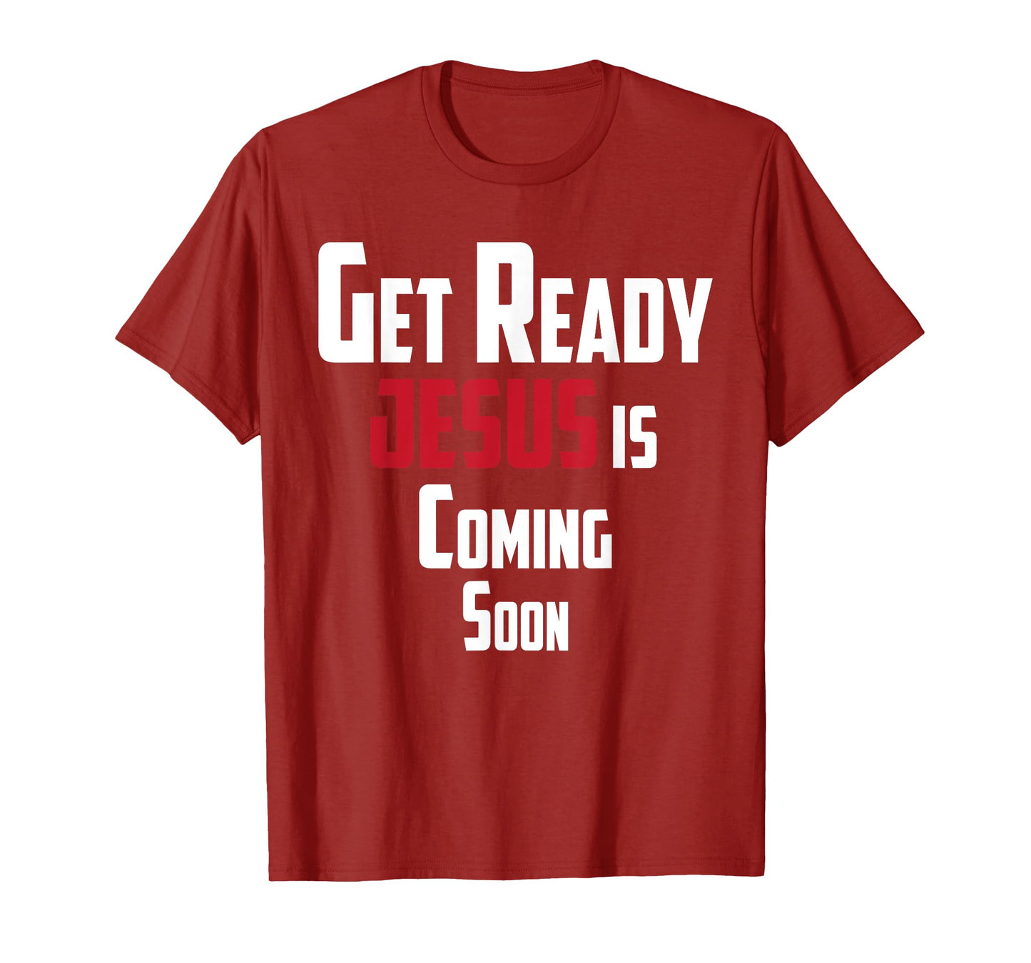 Get Ready Christian leader Jesus is Coming Soon T-Shirt