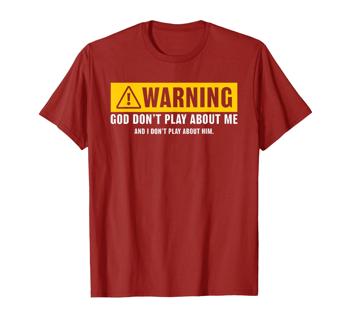 warning god dont play about me religious christian funny T-Shirt