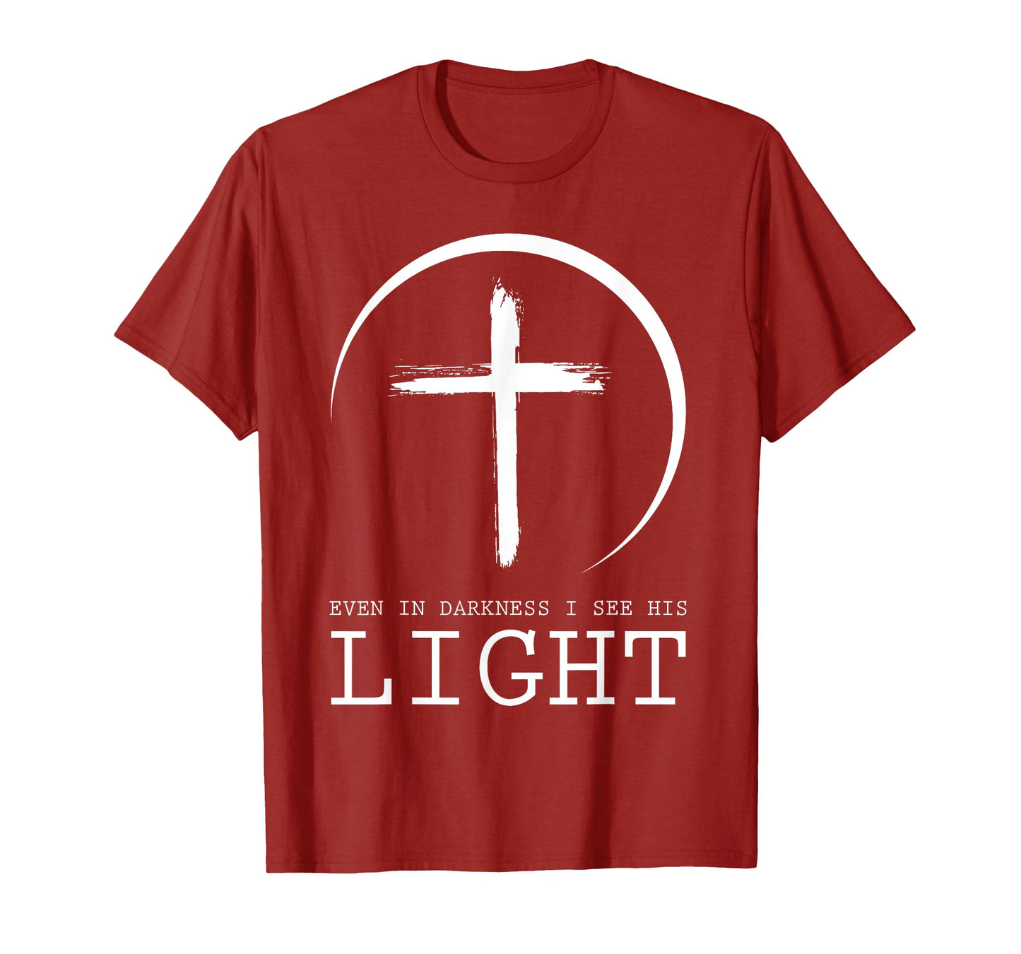 Even In Darkness I See His Light Jesus T-Shirt