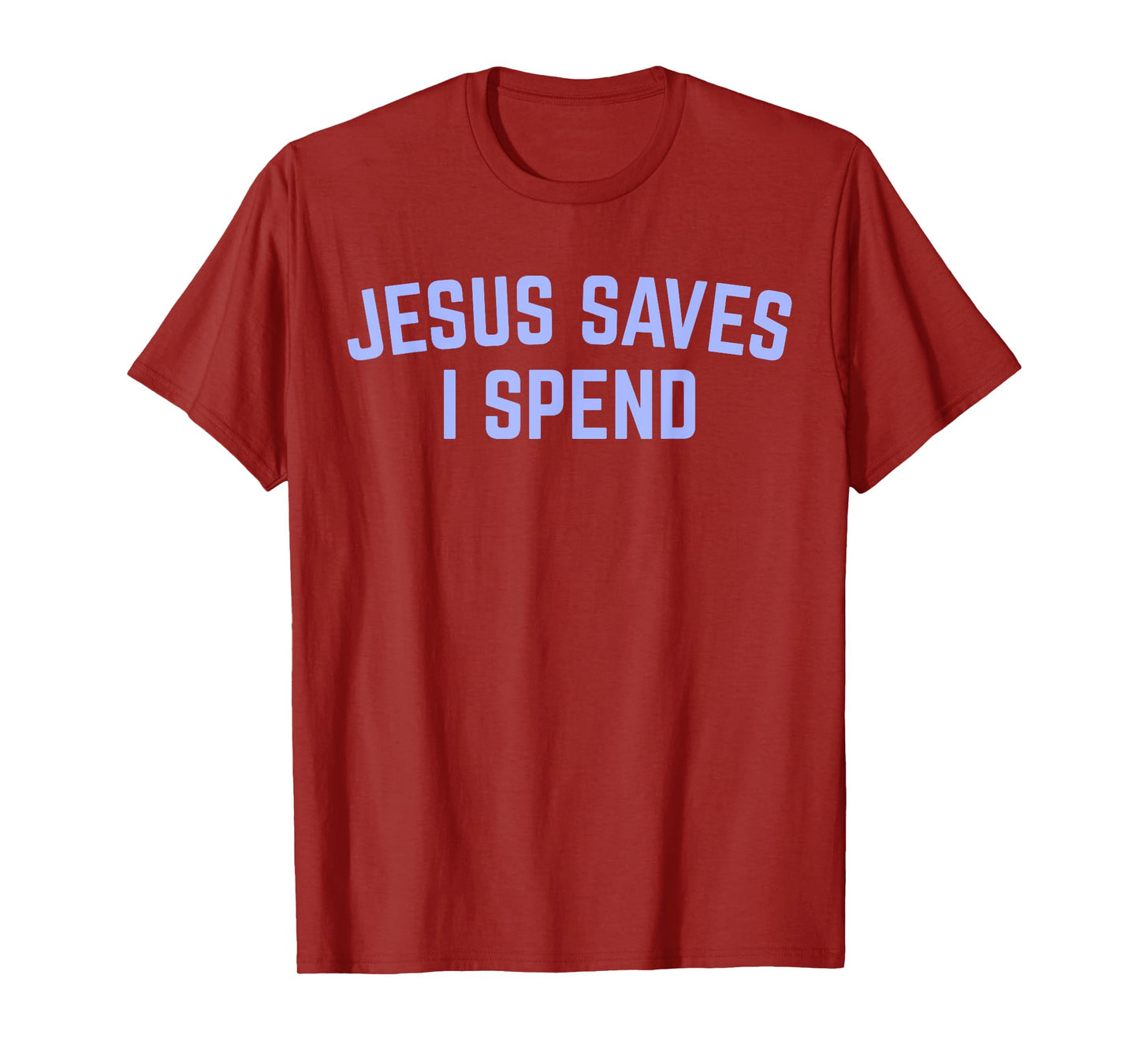 Fun Jesus Saves Sarcastic I Spend Christian Religious Faith T-Shirt